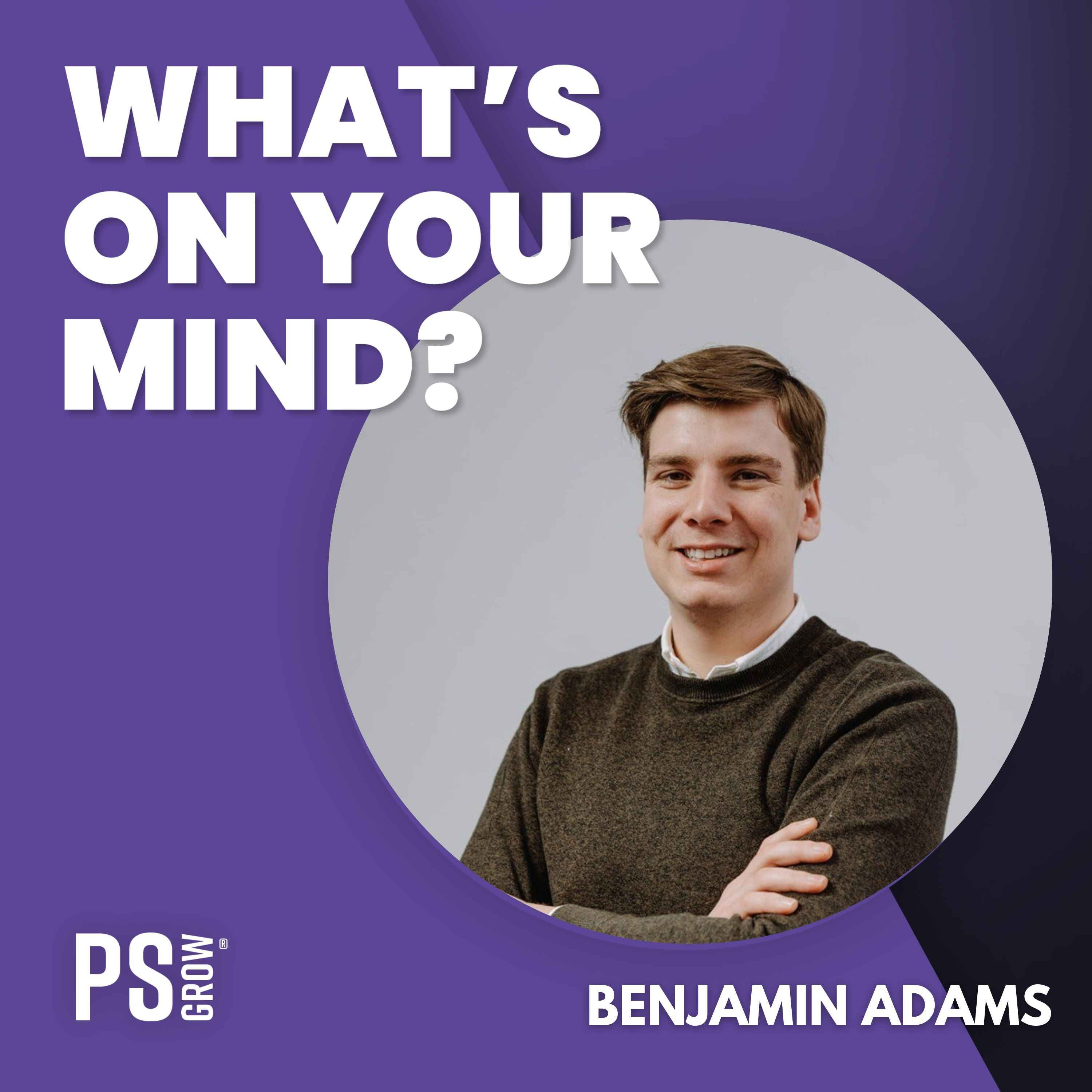 PS:GROW What\'s On Your Mind?