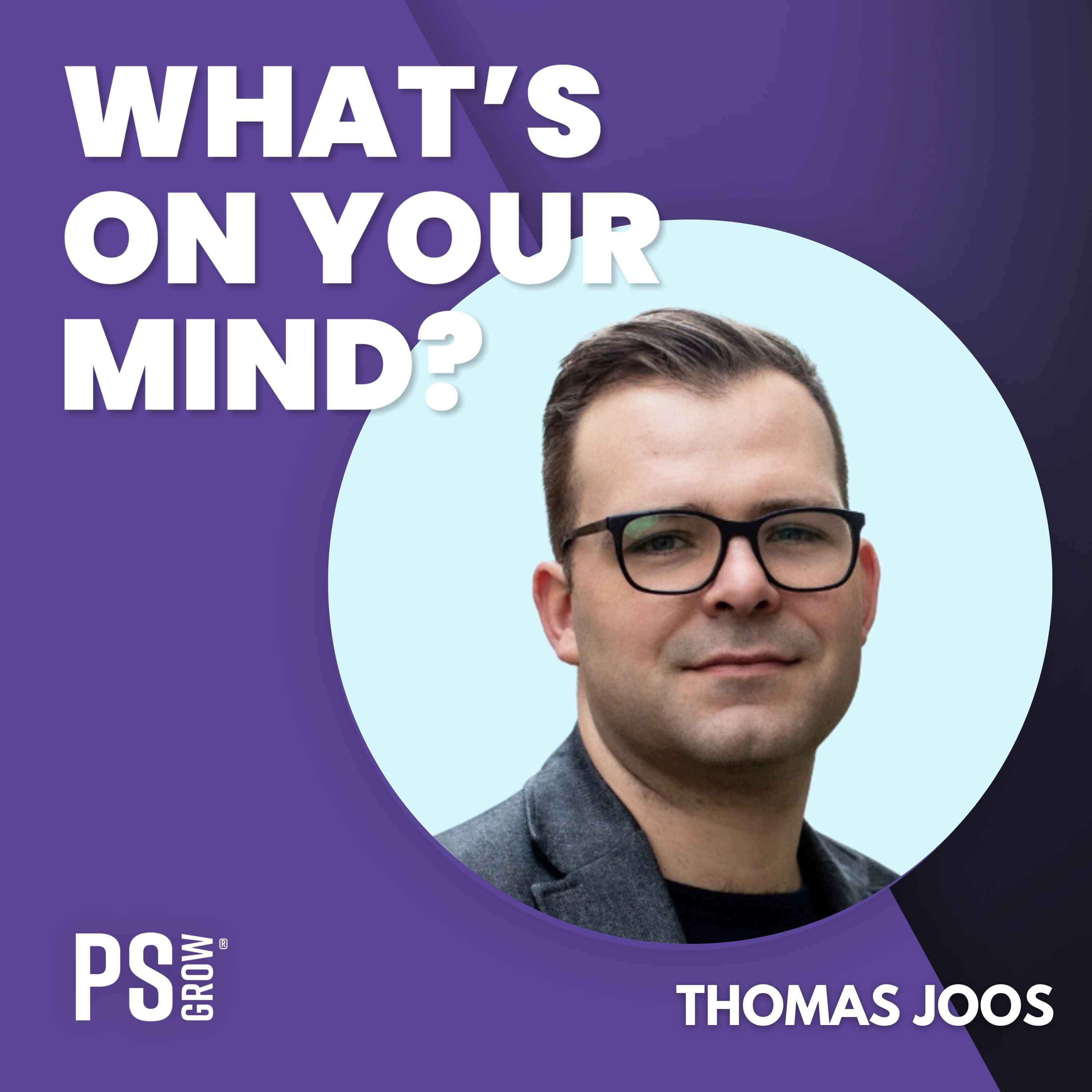 PS:GROW What\'s On Your Mind?