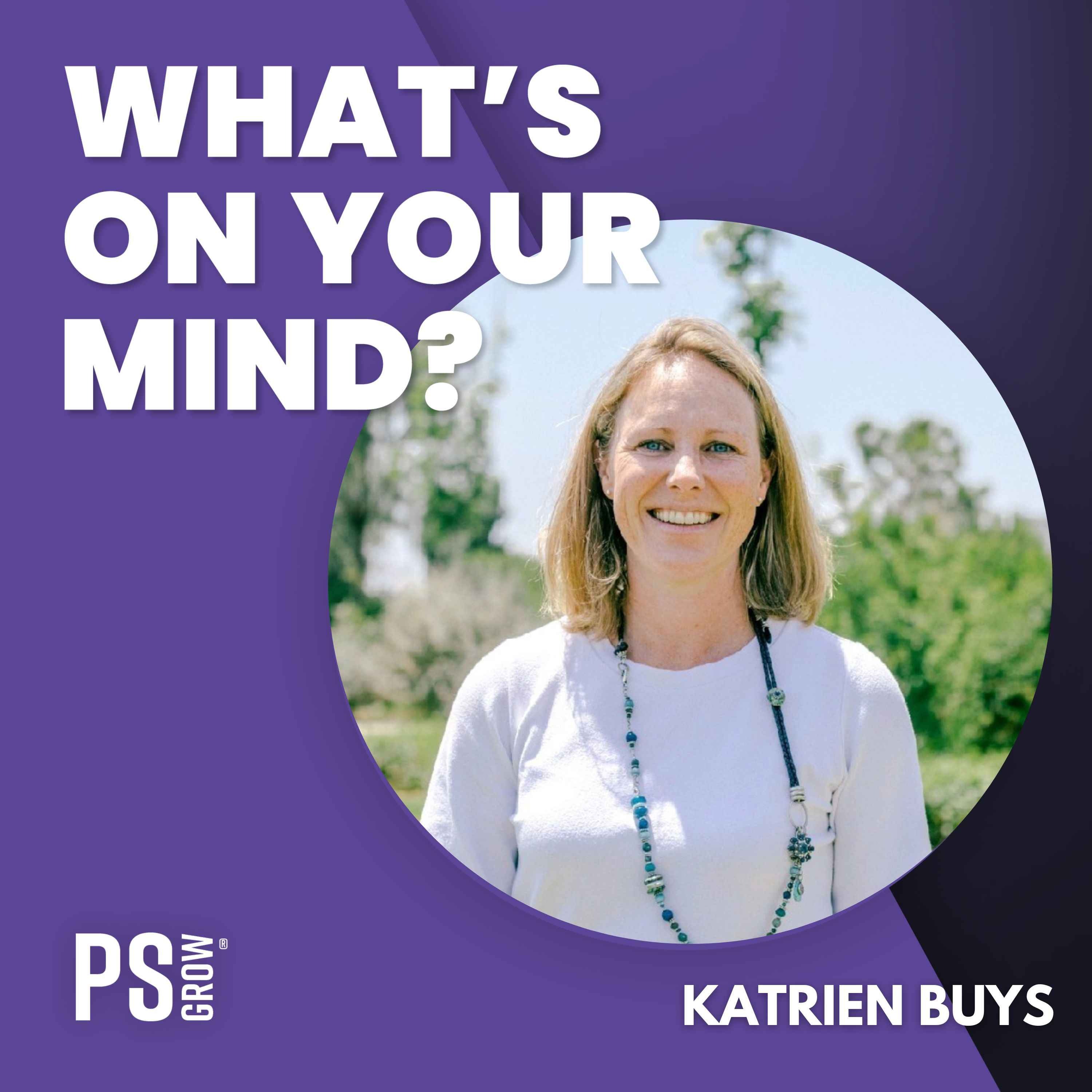 PS:GROW What\'s On Your Mind?