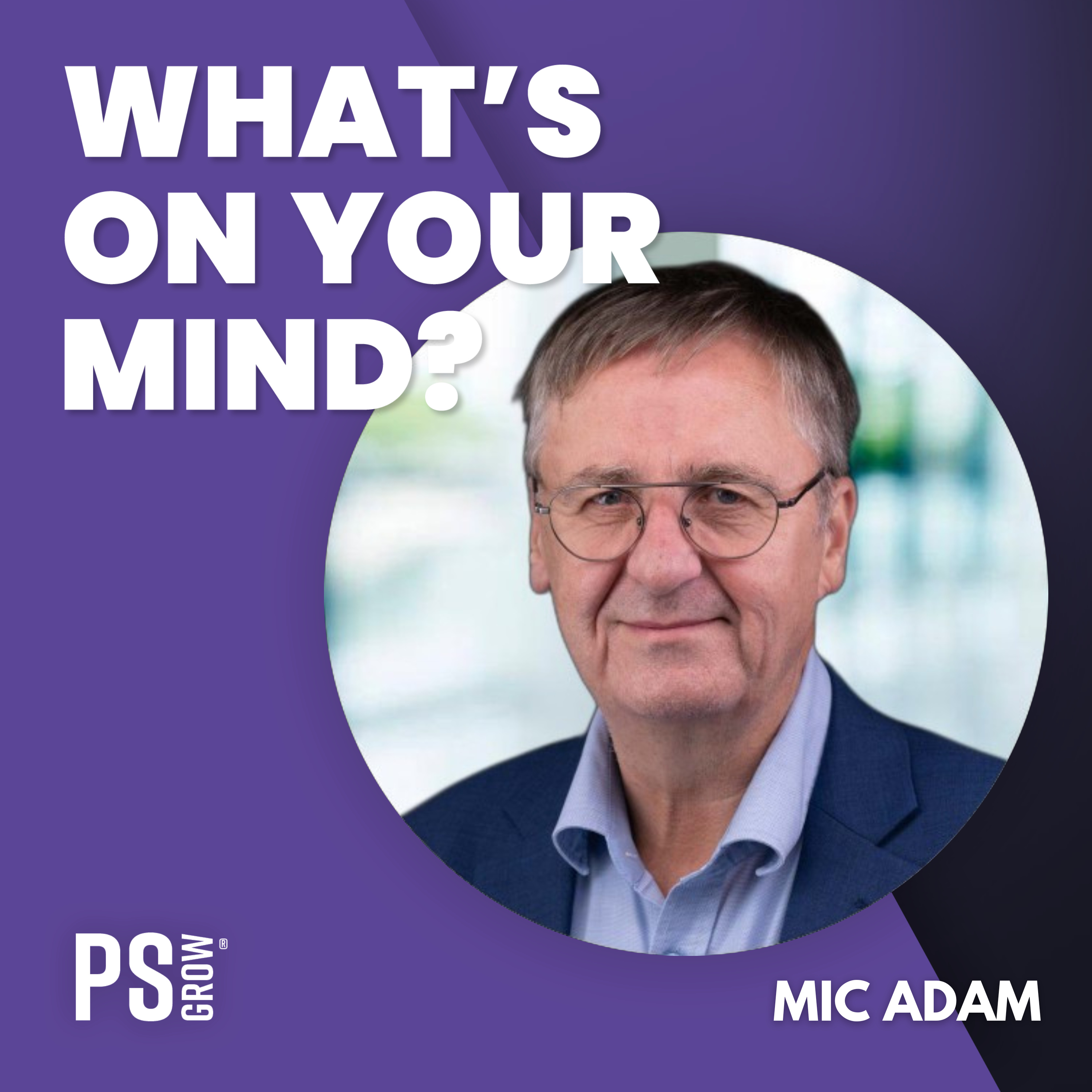 PS:GROW What\'s On Your Mind?