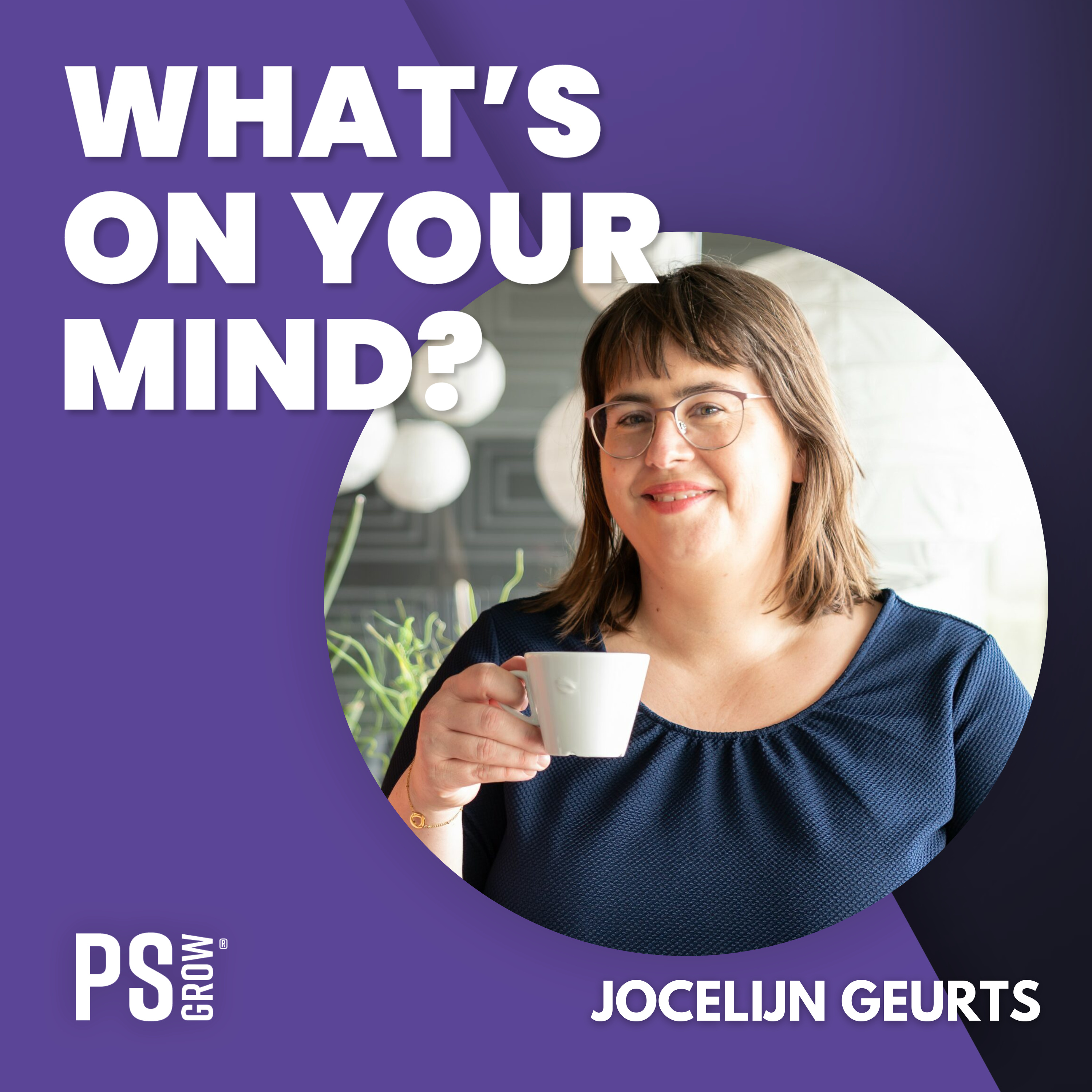 PS:GROW What\'s On Your Mind?