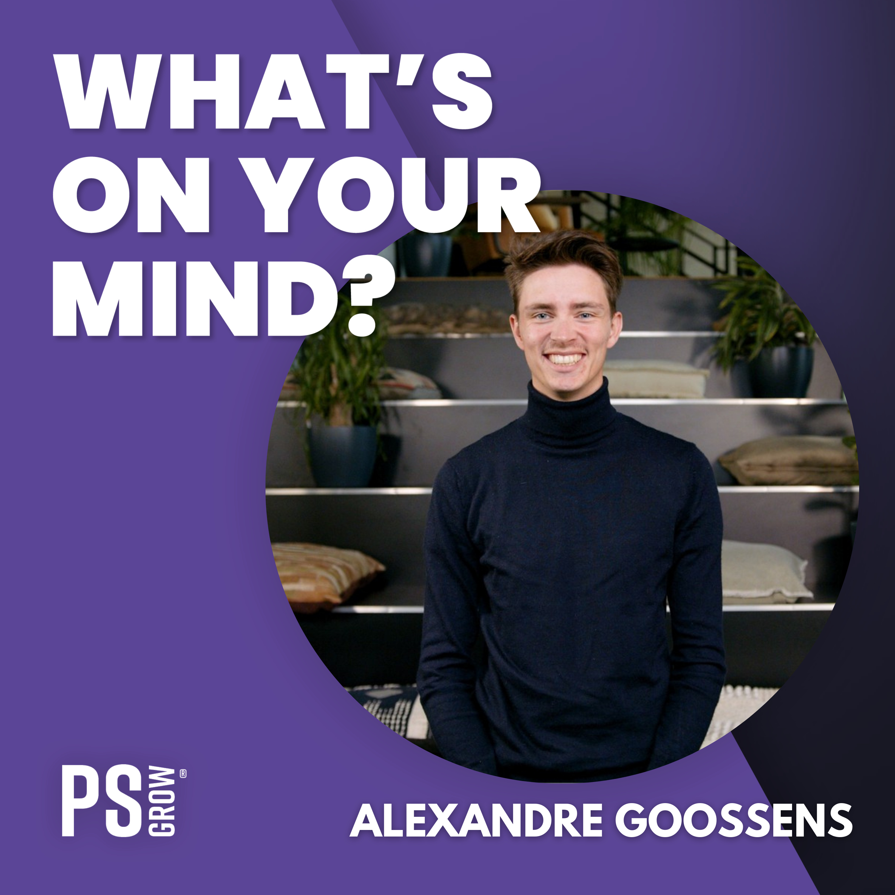 PS:GROW What\'s On Your Mind?