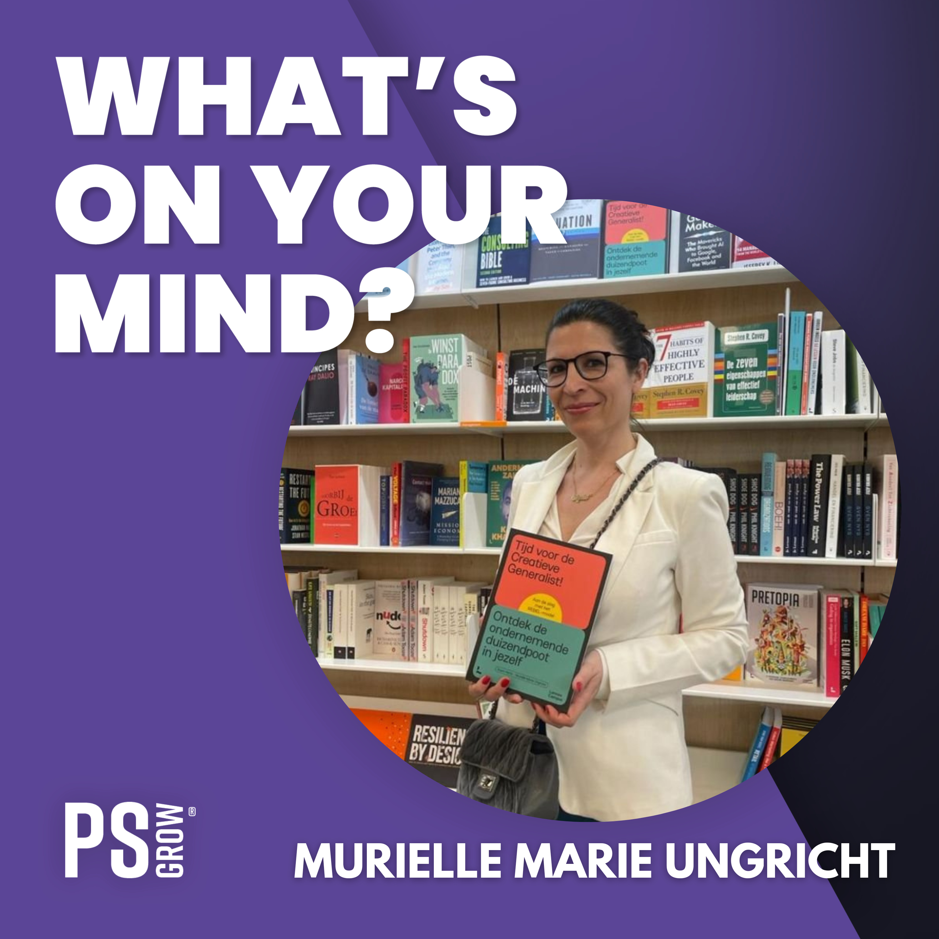 PS:GROW What\'s On Your Mind?
