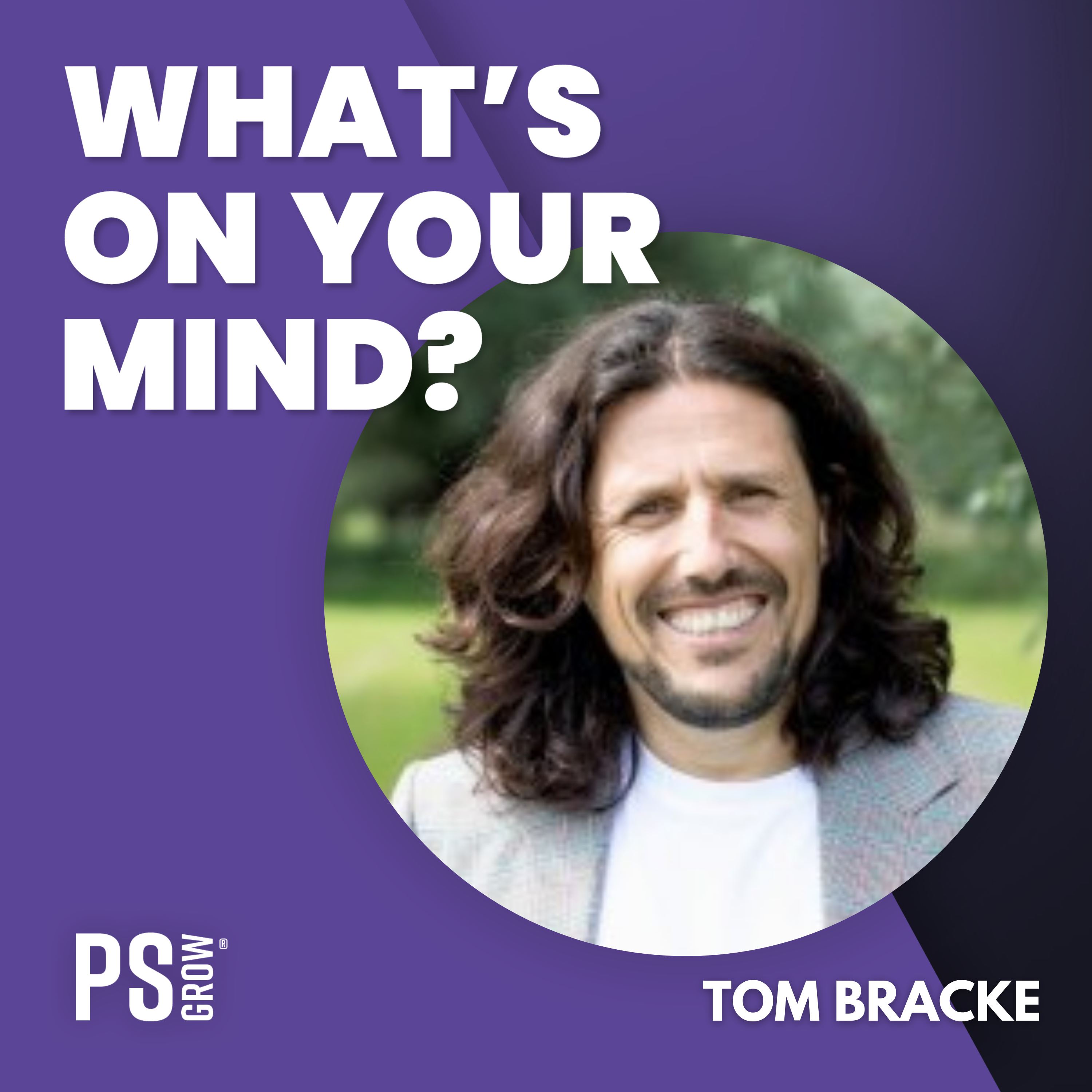 PS:GROW What\'s On Your Mind?