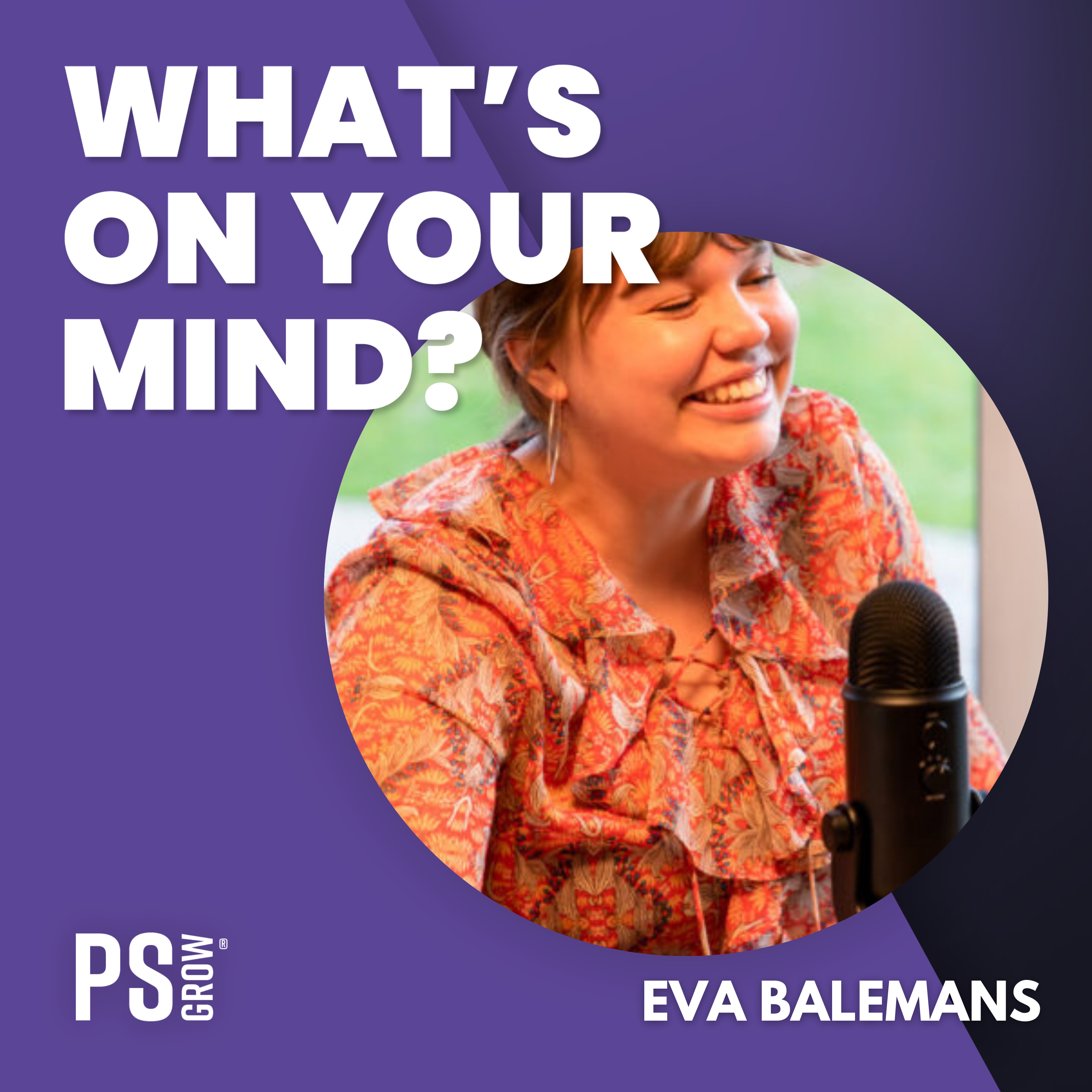 PS:GROW What\'s On Your Mind?