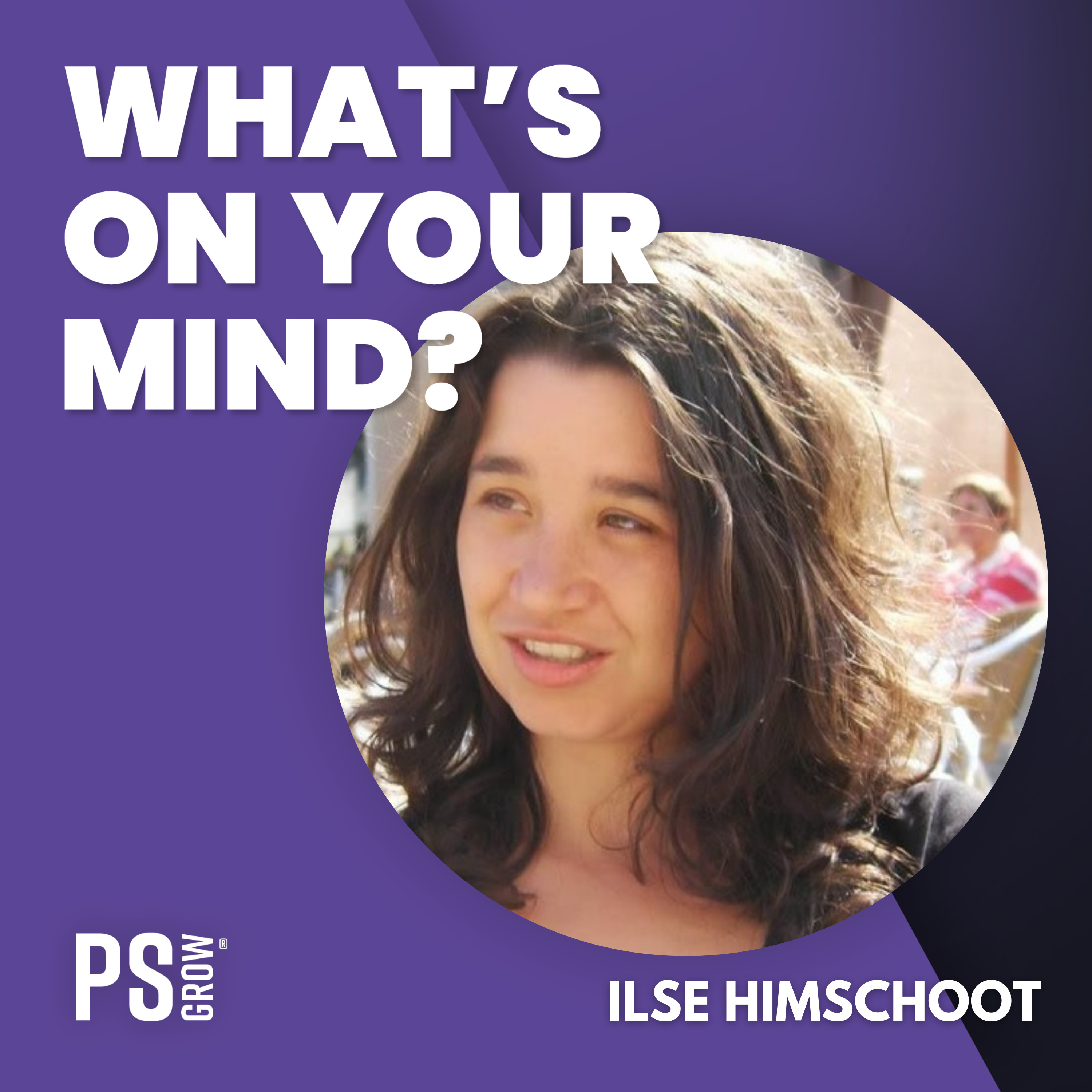 PS:GROW What\'s On Your Mind?