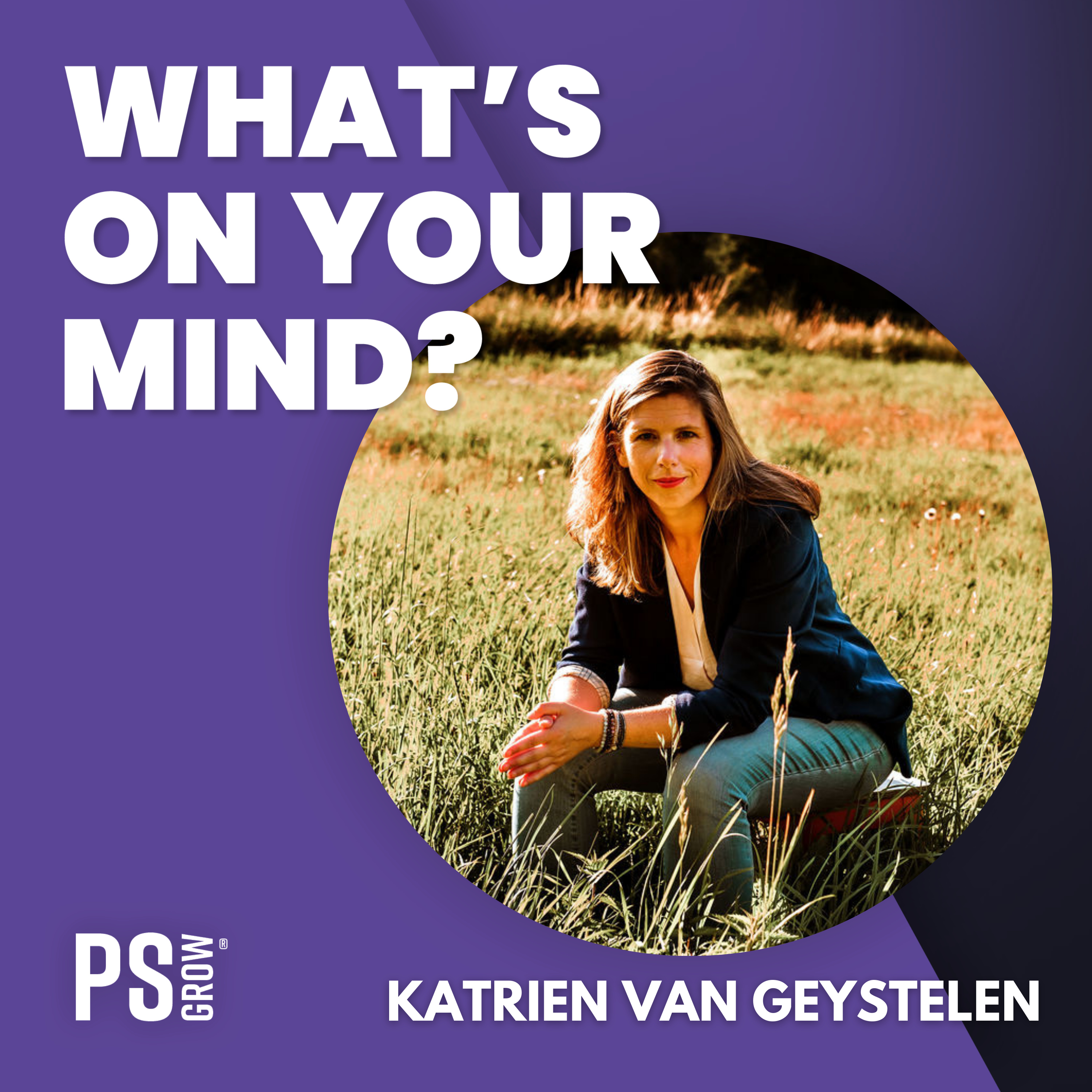 PS:GROW What\'s On Your Mind?