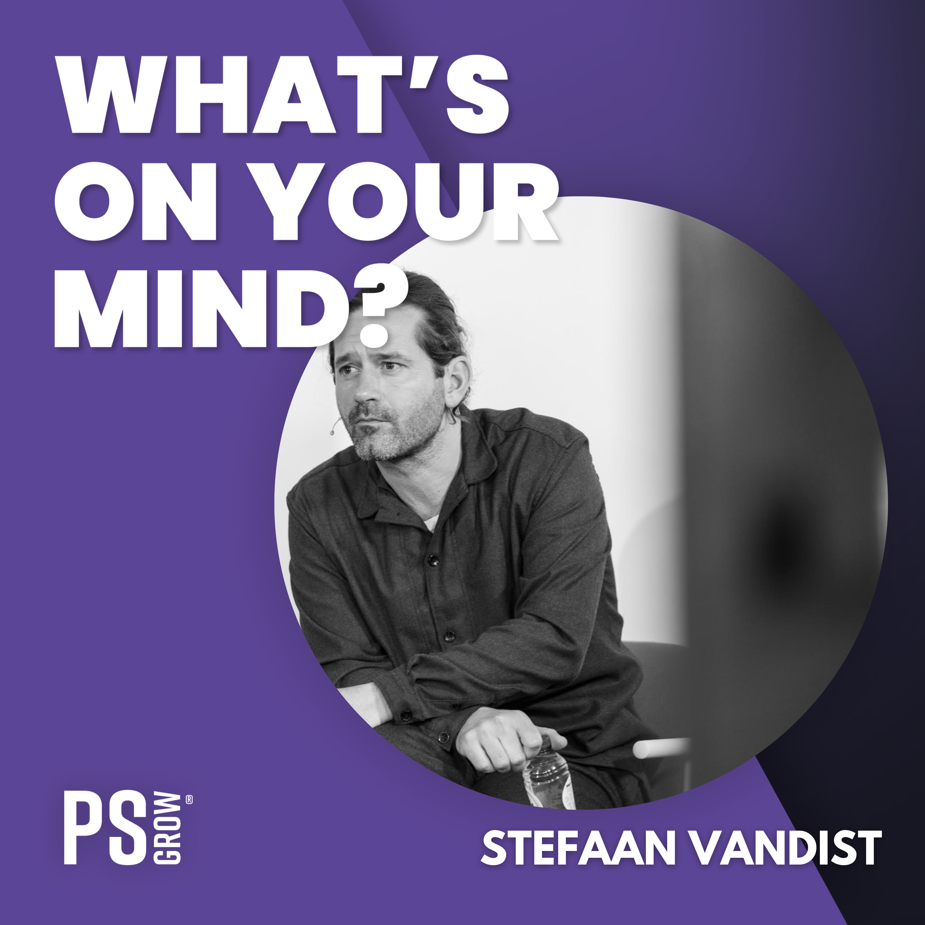 PS:GROW What\'s On Your Mind?