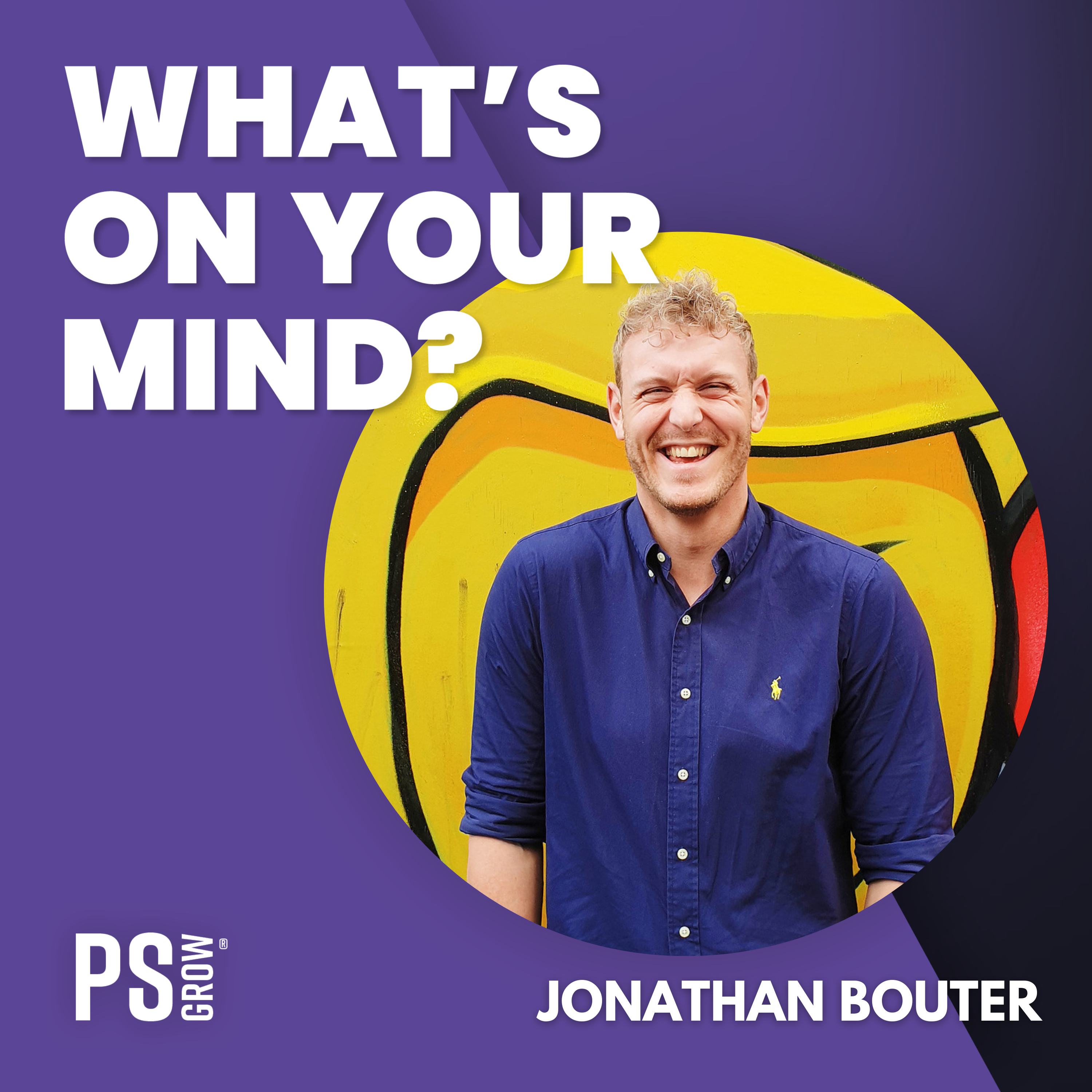 PS:GROW What\'s On Your Mind?