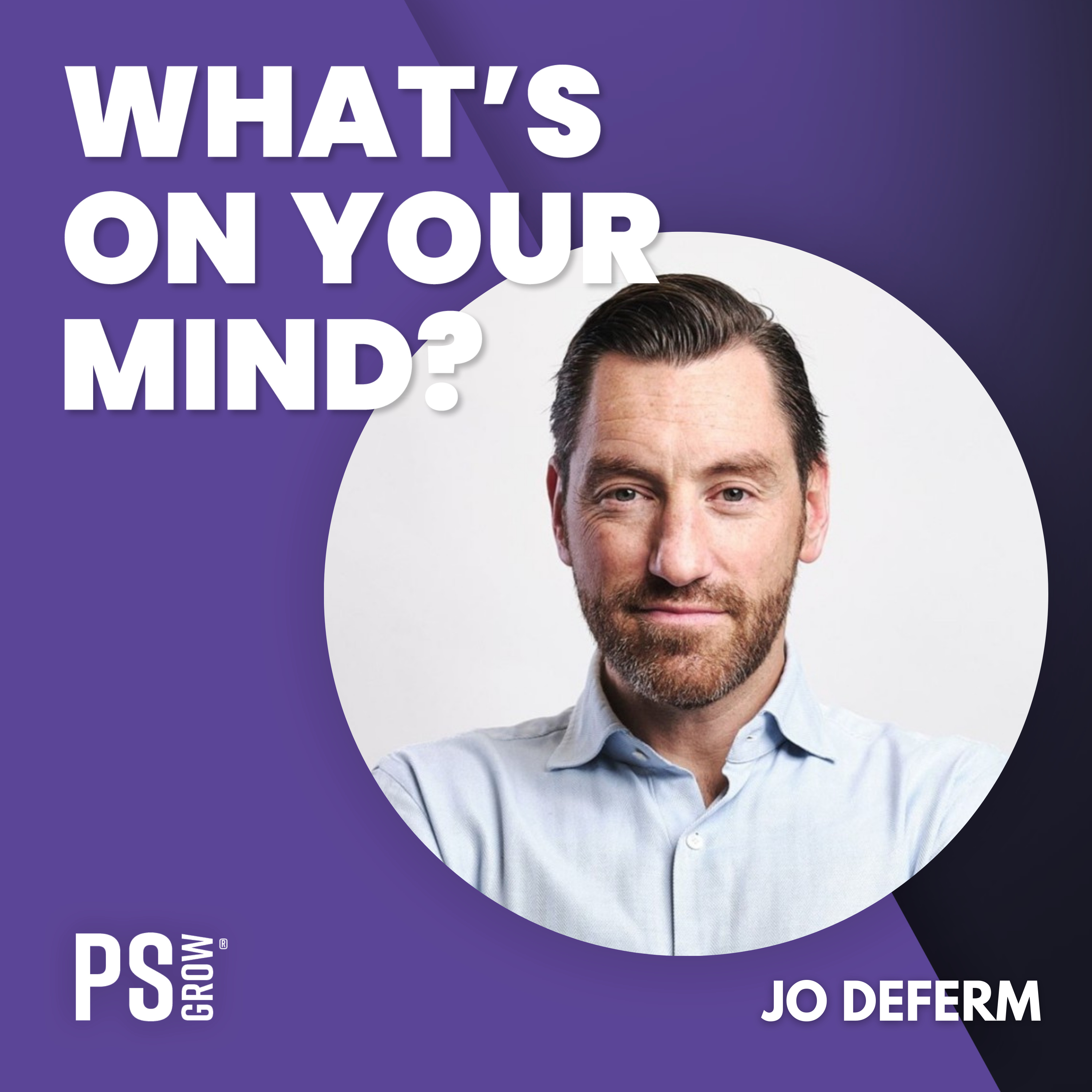 PS:GROW What\'s On Your Mind?