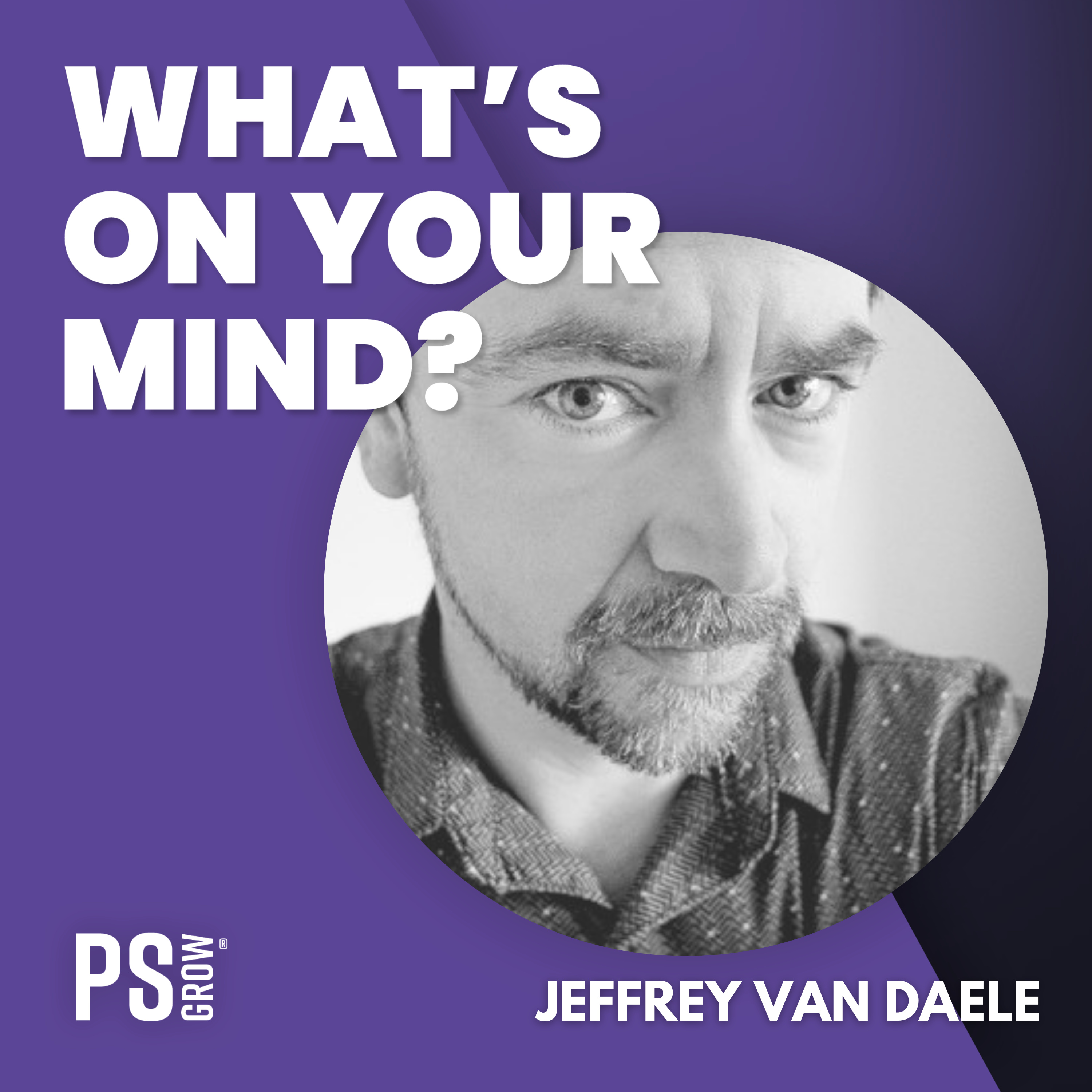 PS:GROW What\'s On Your Mind?