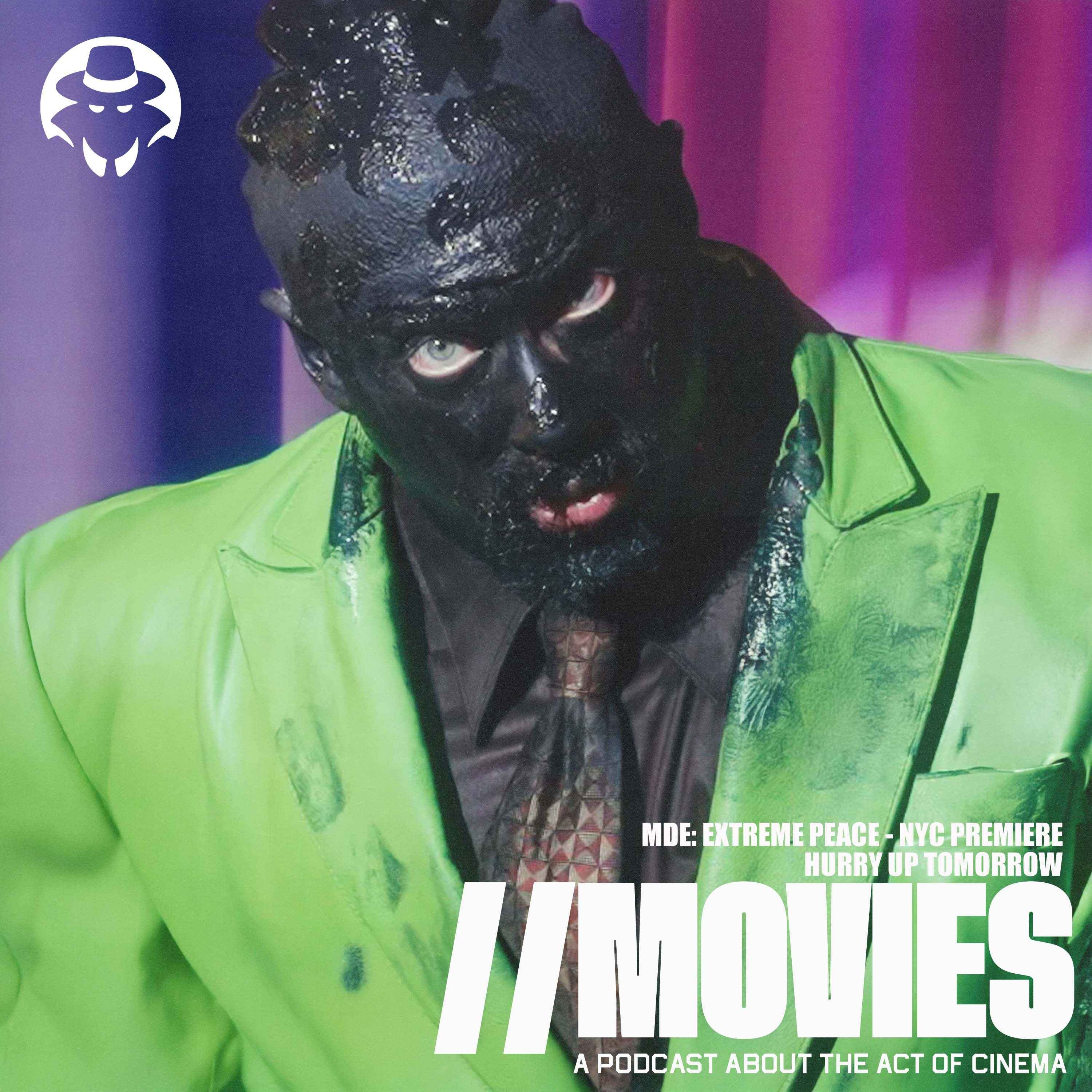E446: MDE: Extreme Peace (2025) NYC Premiere & Hurry Up Tomorrow (2025)