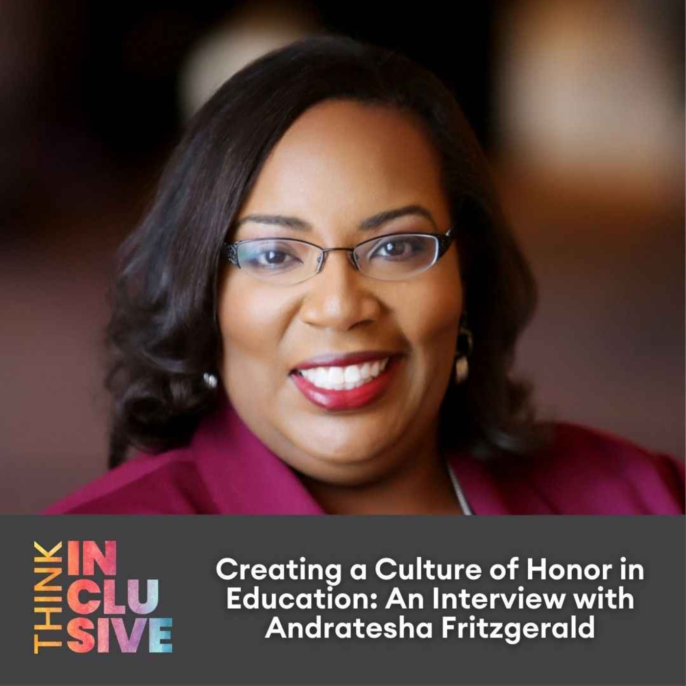 cover art for Creating a Culture of Honor in Education: An Interview with Andratesha Fritzgerald