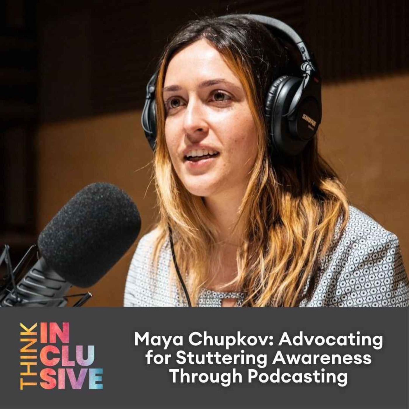cover art for Maya Chupkov: Advocating for Stuttering Awareness Through Podcasting