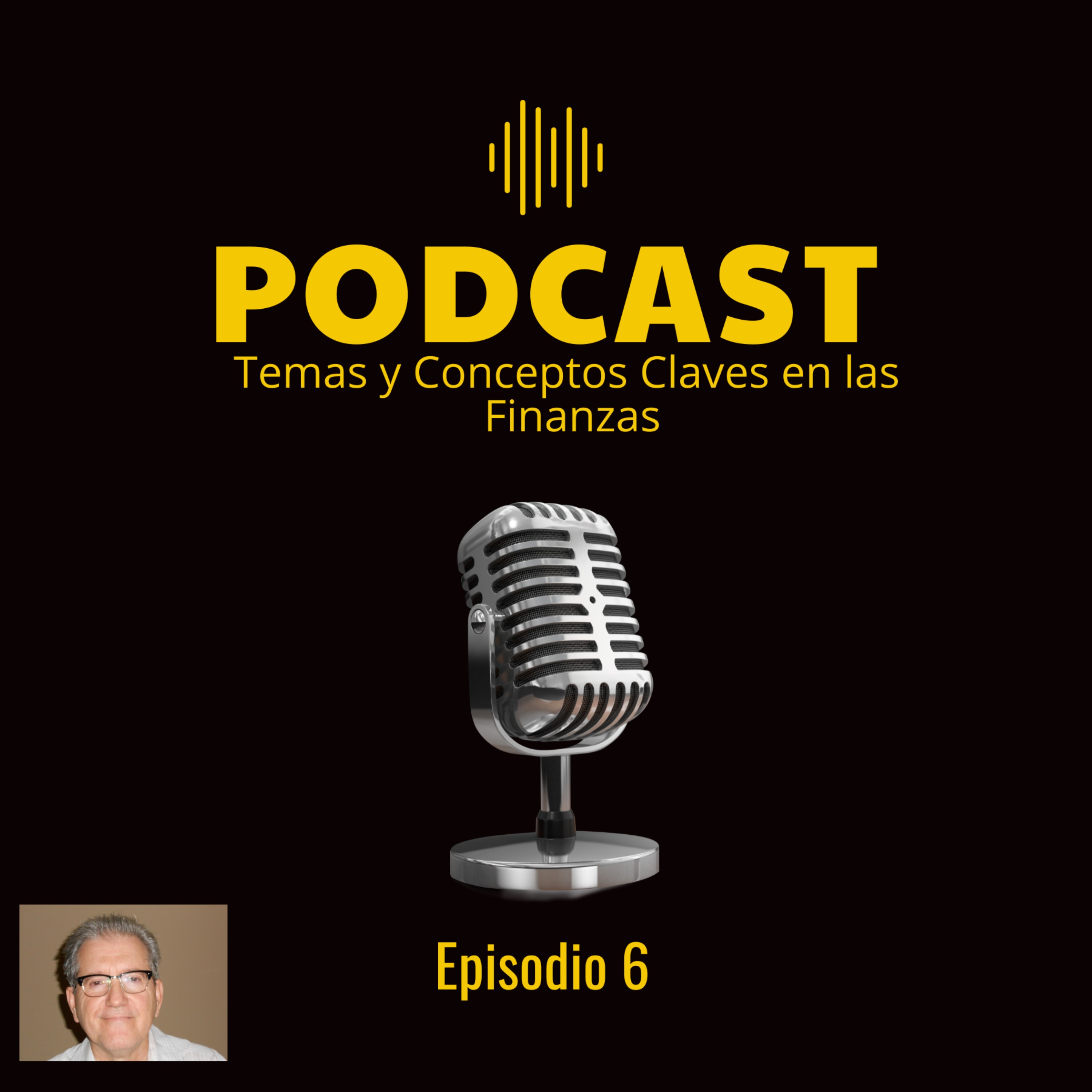 Sexto podcast sobre la serie de temas y conceptos claves en torno a los mercados e instrumentos financieros. episode artwork