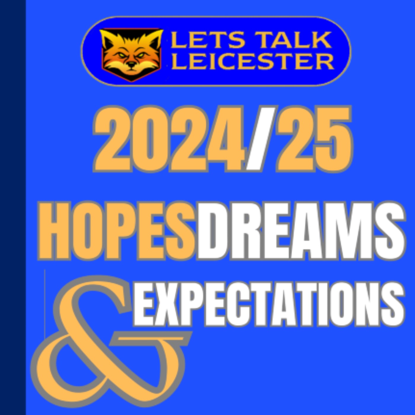 Hope, Dreams & Expectations - a 2024/25 Season Preview | Let's talk Leicester episode artwork