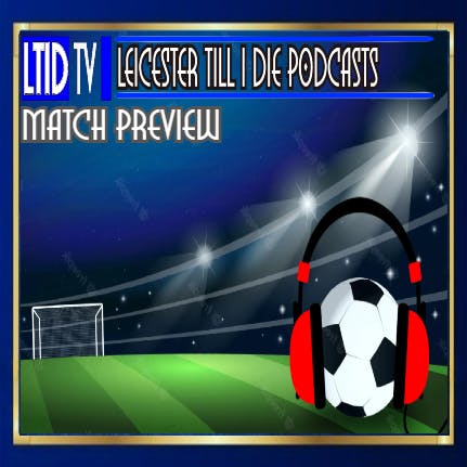 Leicester City v Brighton | Match Preview episode artwork