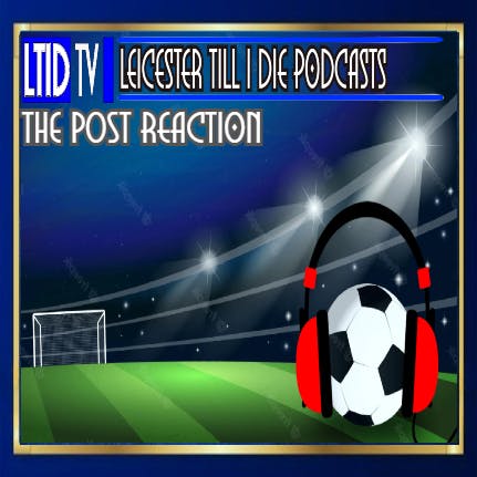Forest 2-0 Leicester City | Post Match Reaction episode artwork