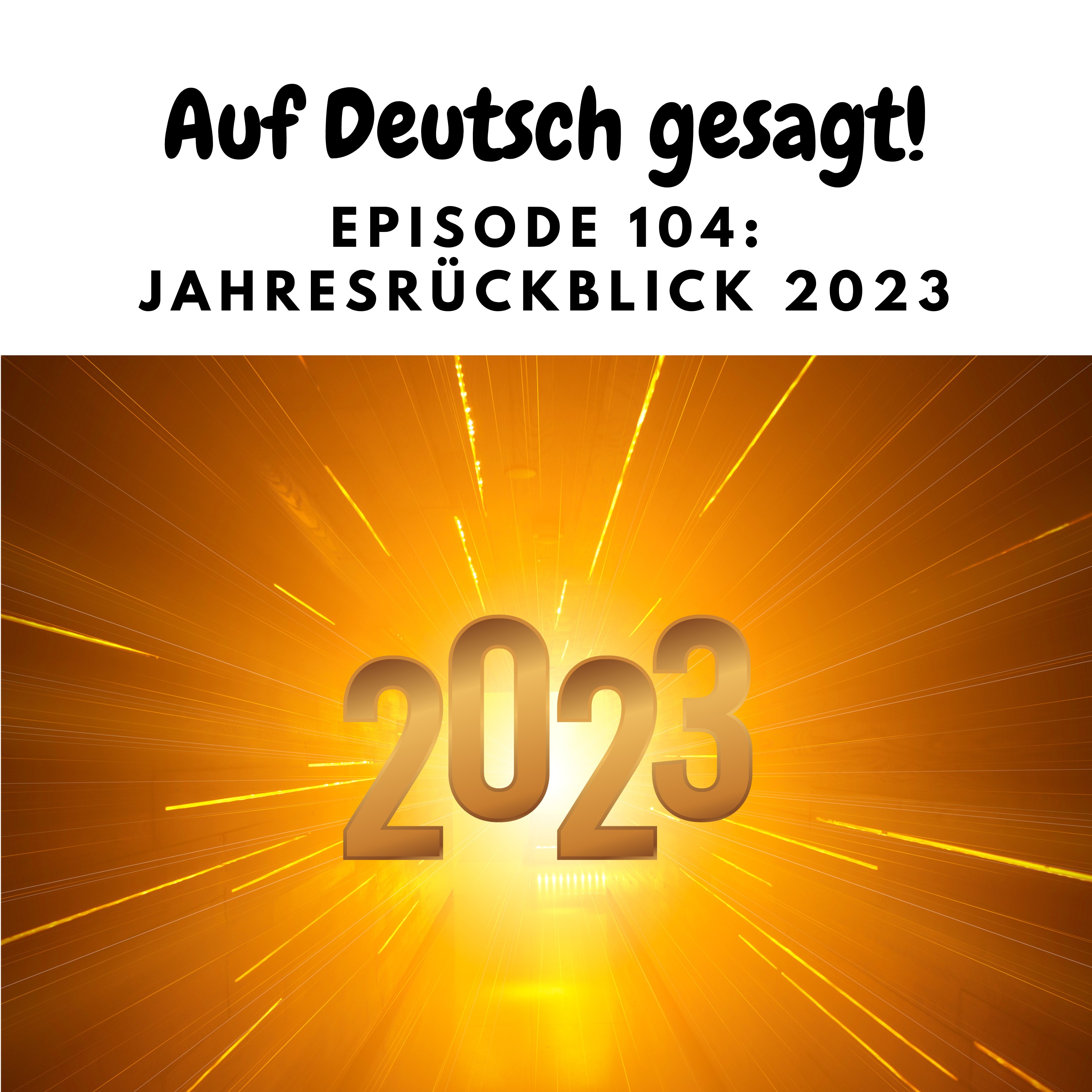 cover art for Episode 104: Jahresrückblick 2023
