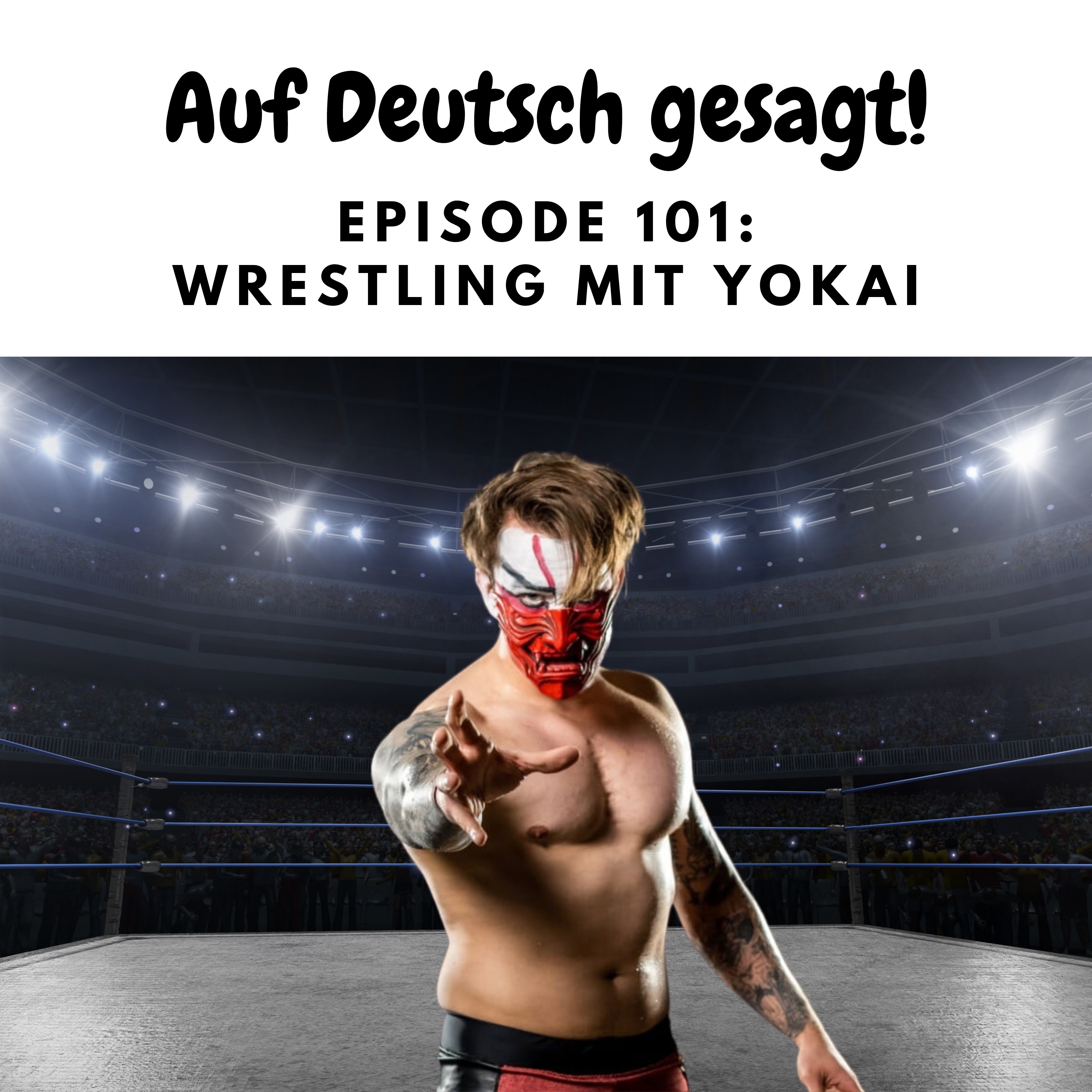 cover art for Episode 101: Wrestling mit Yokai