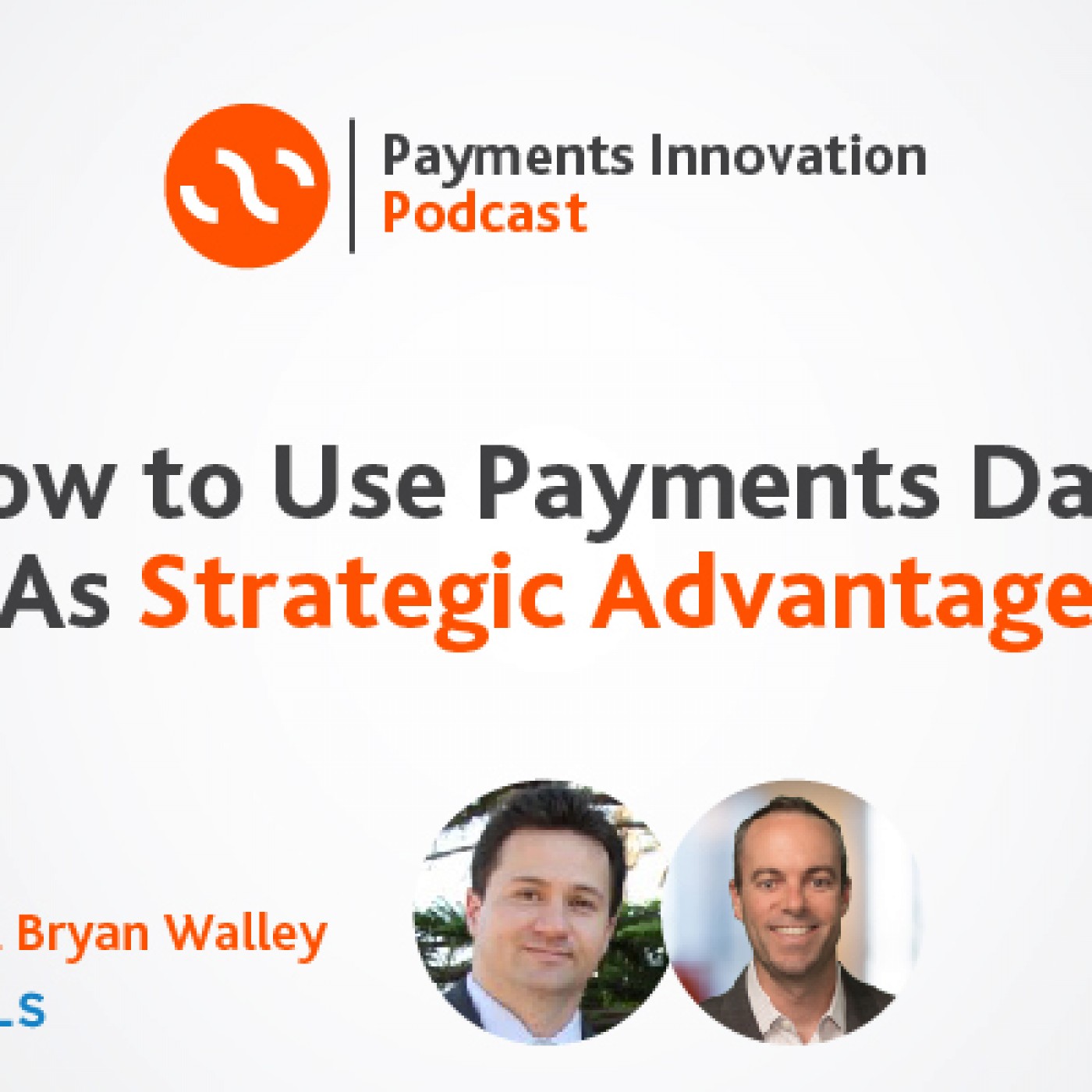 How To Use Payments Data As Strategic Advantage with Ilie Ardelean and Bryan Walley