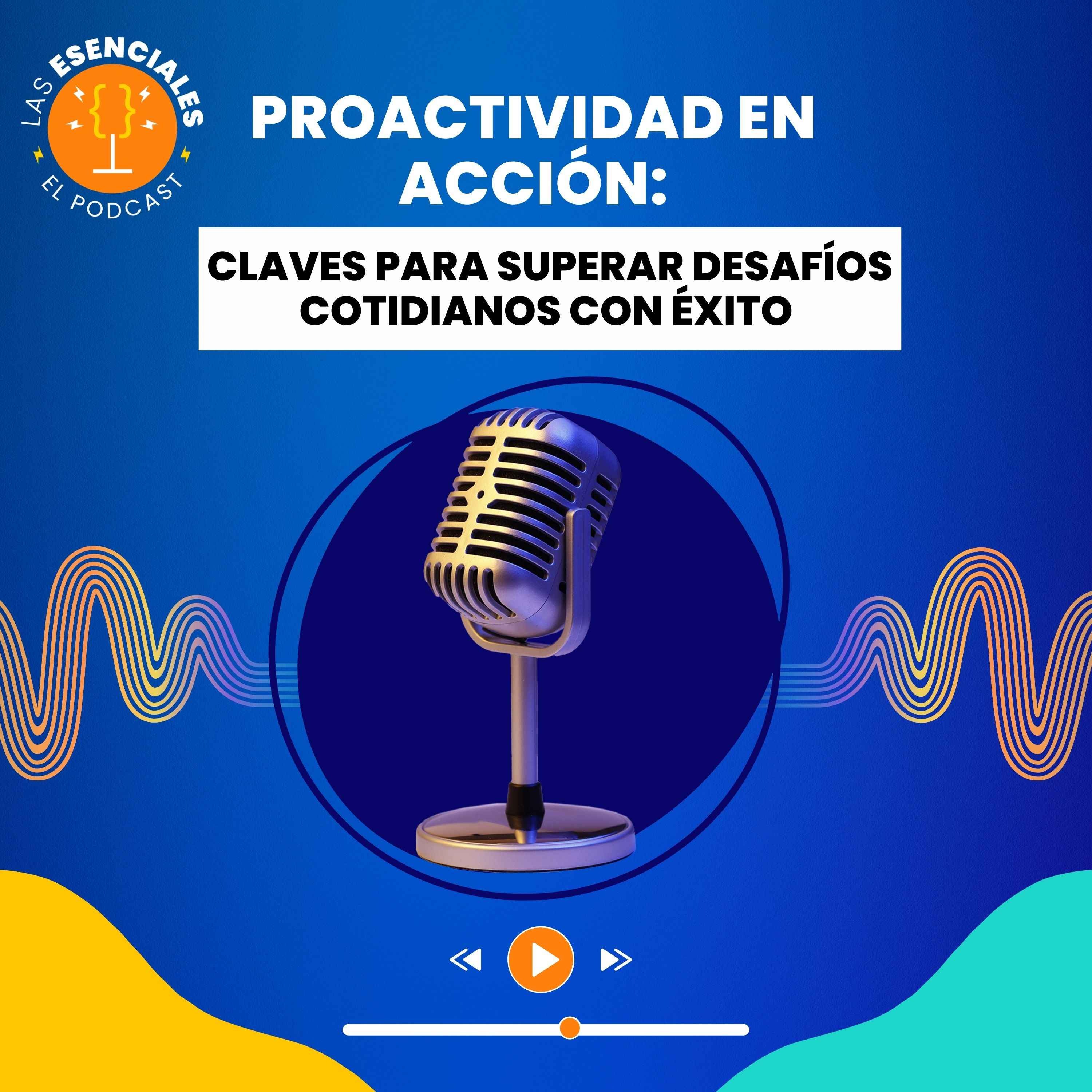 Proactividad en Acción: Claves para Superar Desafíos Cotidianos con Éxito episode artwork