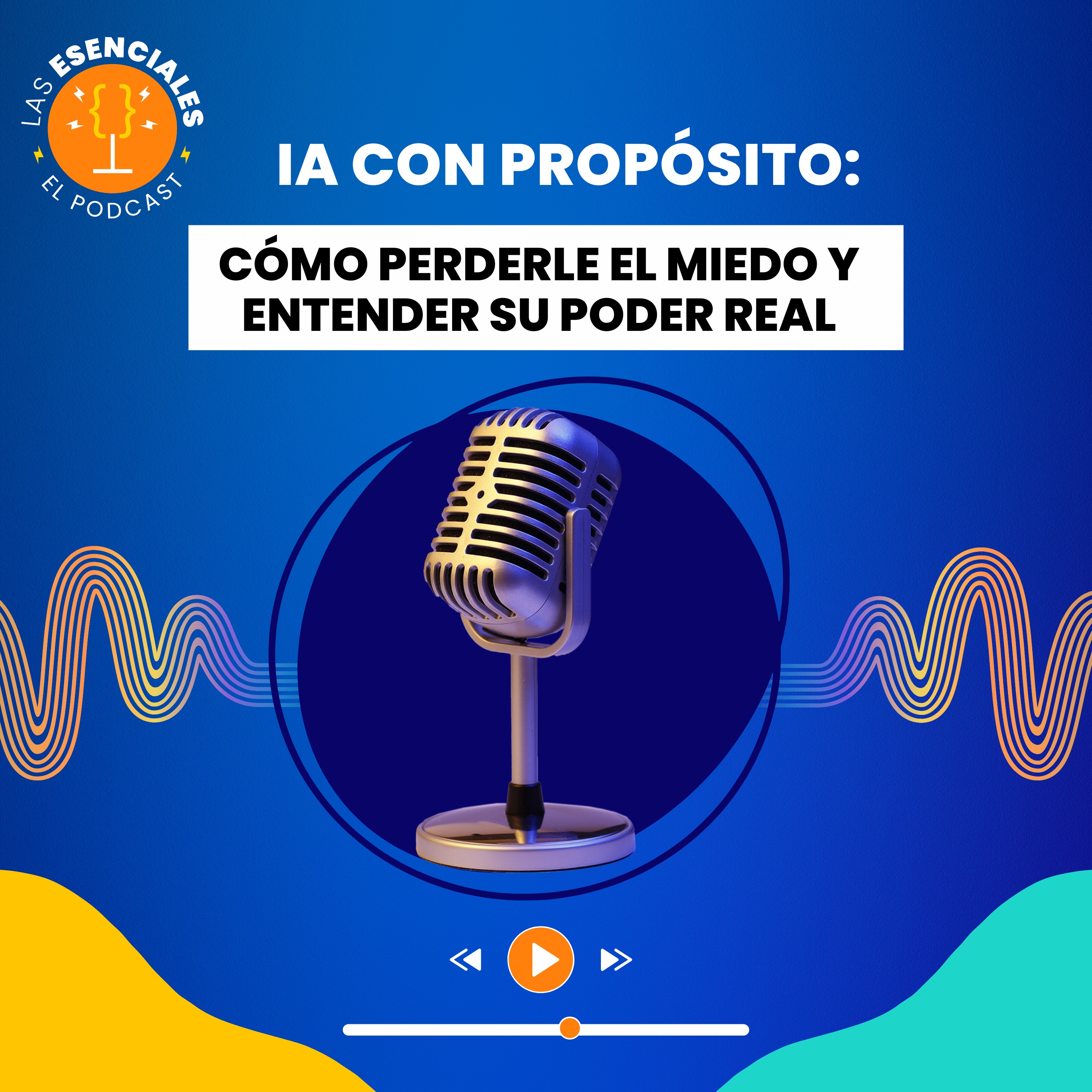 IA con Propósito: Cómo perderle el miedo y entender su poder real episode artwork