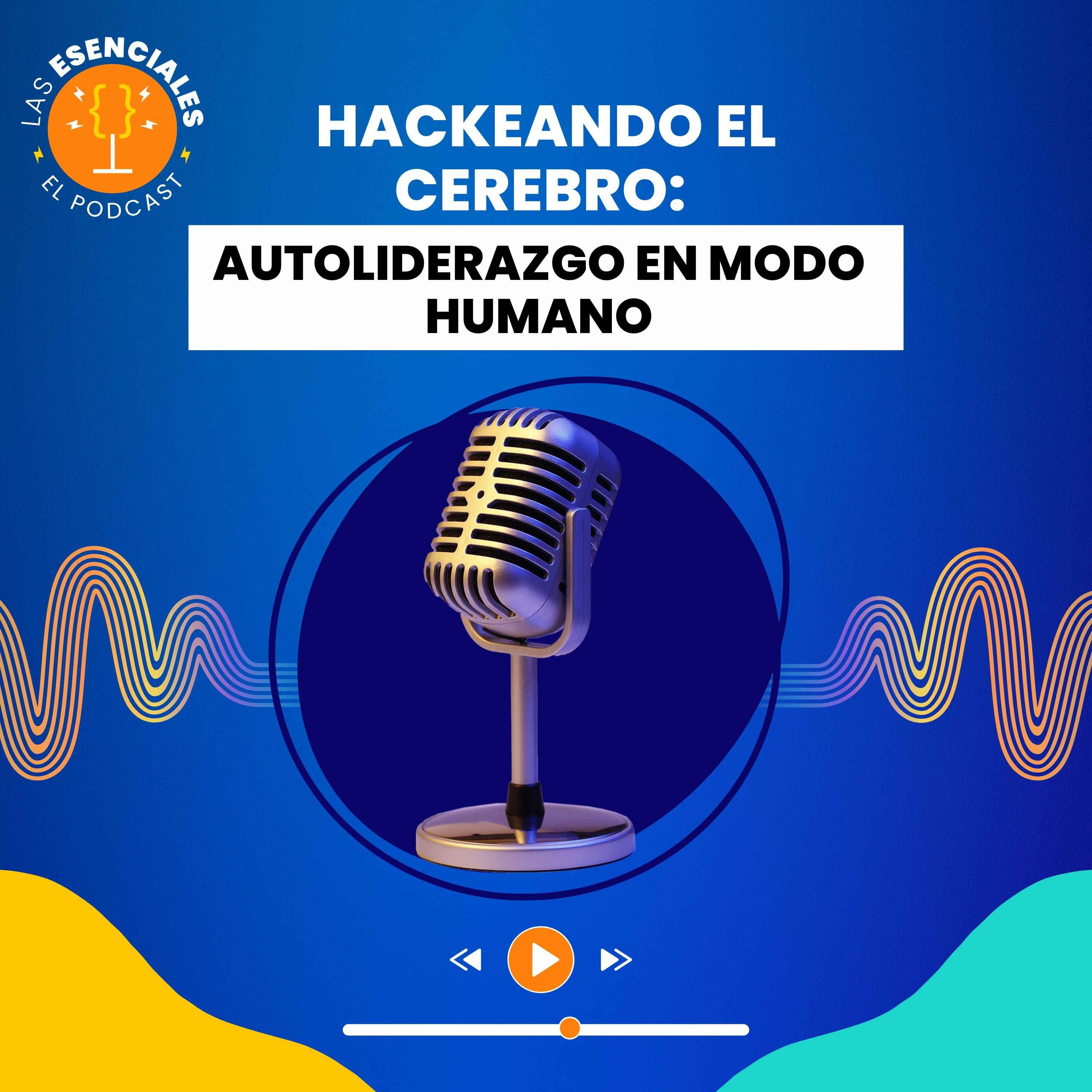 Hackeando el cerebro: autoliderazgo en modo humano episode artwork