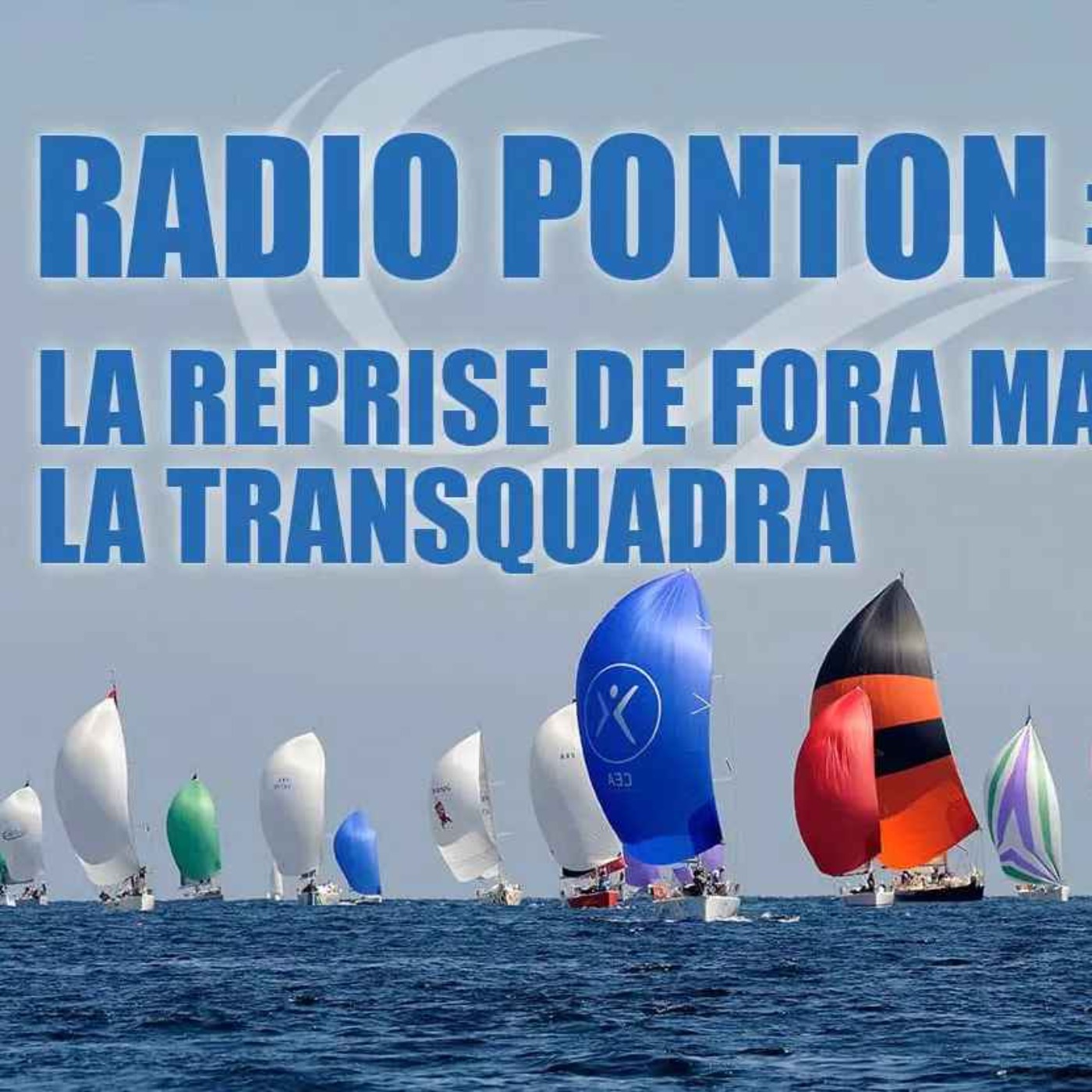 La reprise du chantier Fora Marine et la Transquadra dans Radio Ponton #9 -Voile