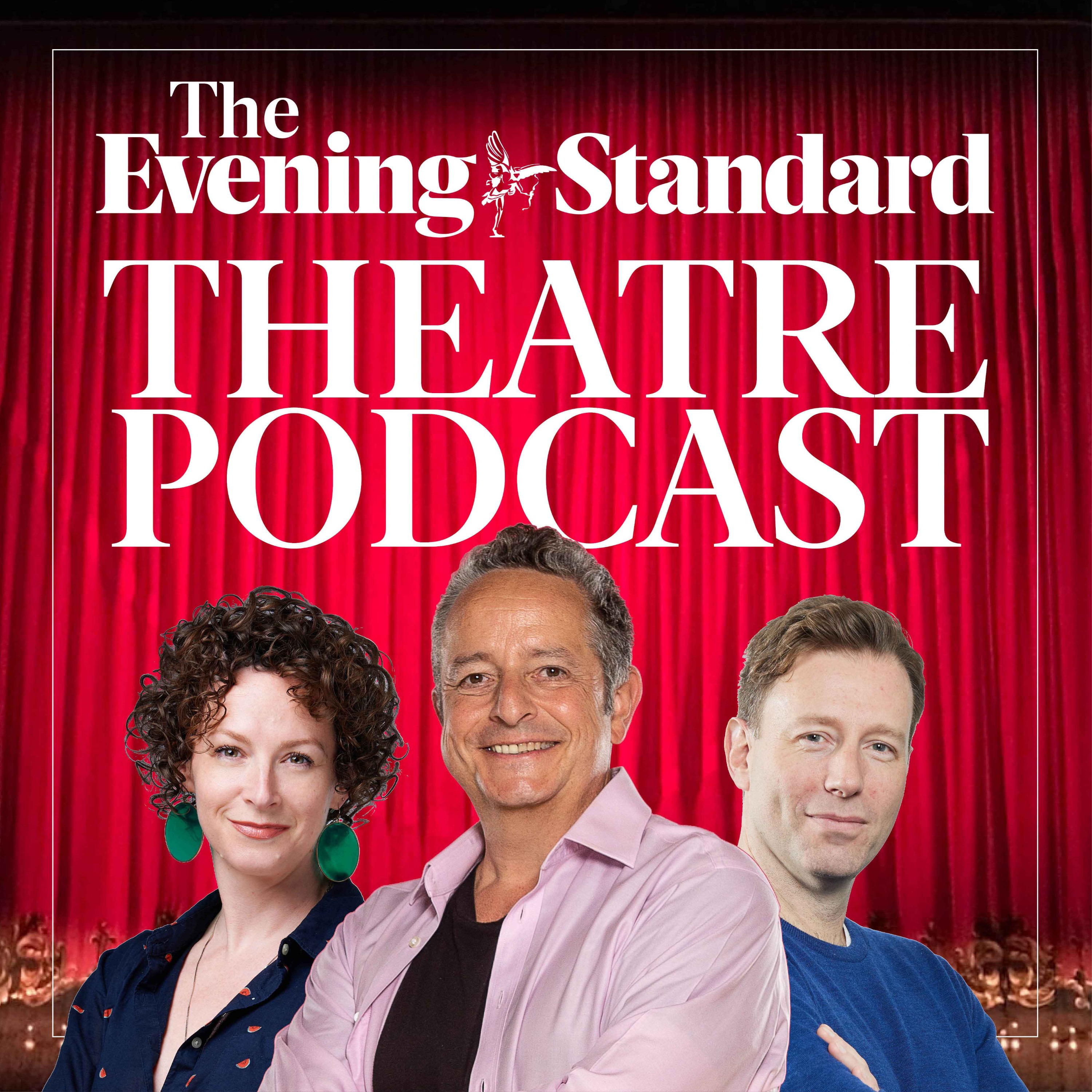 The Evening Standard Theatre Podcast...