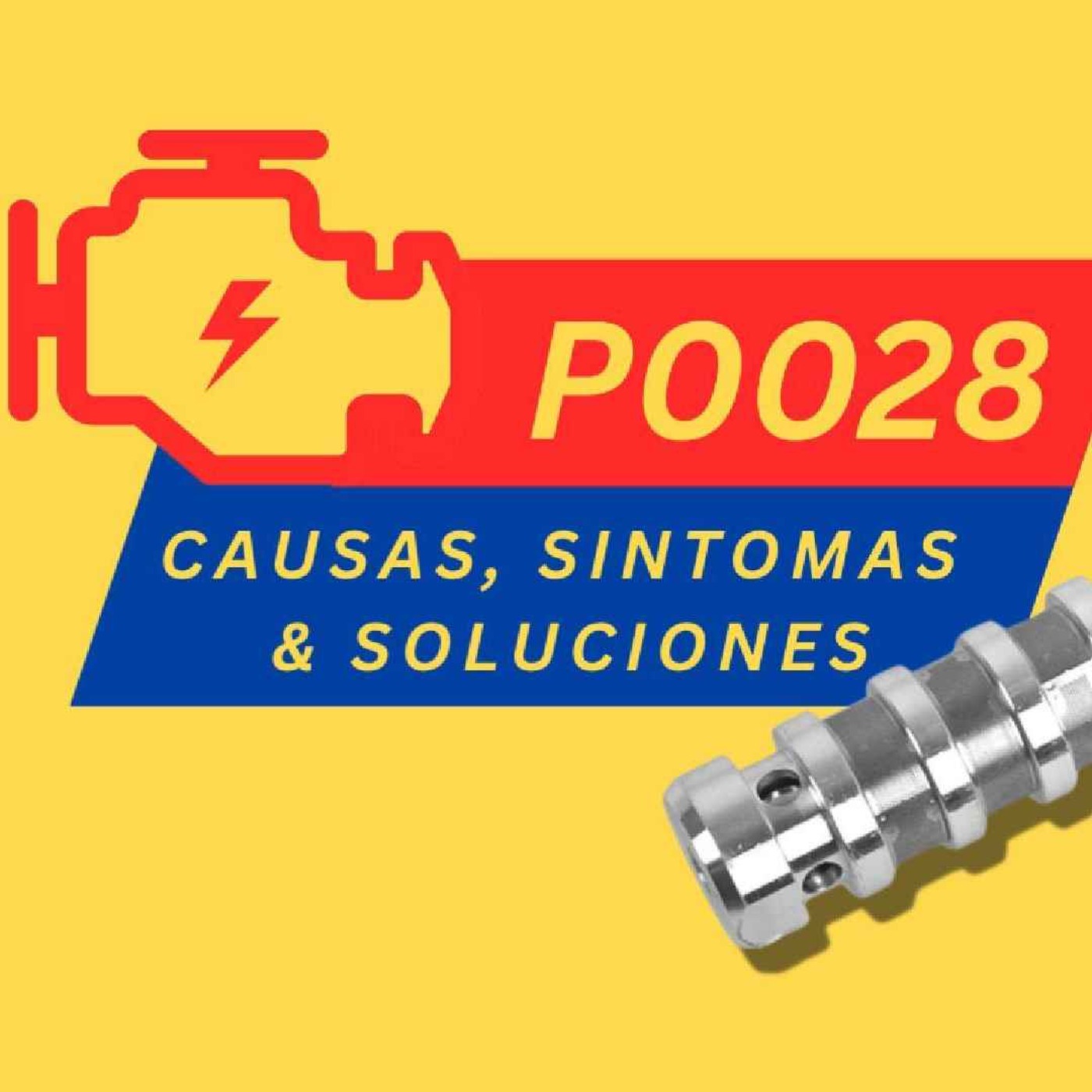 Codigo DTC P0028 Causas, Sintomas y Soluciones