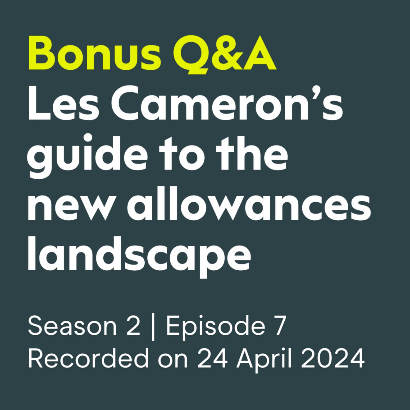 cover art for Bonus Q&A: Les Cameron's guide to the new allowances landscape