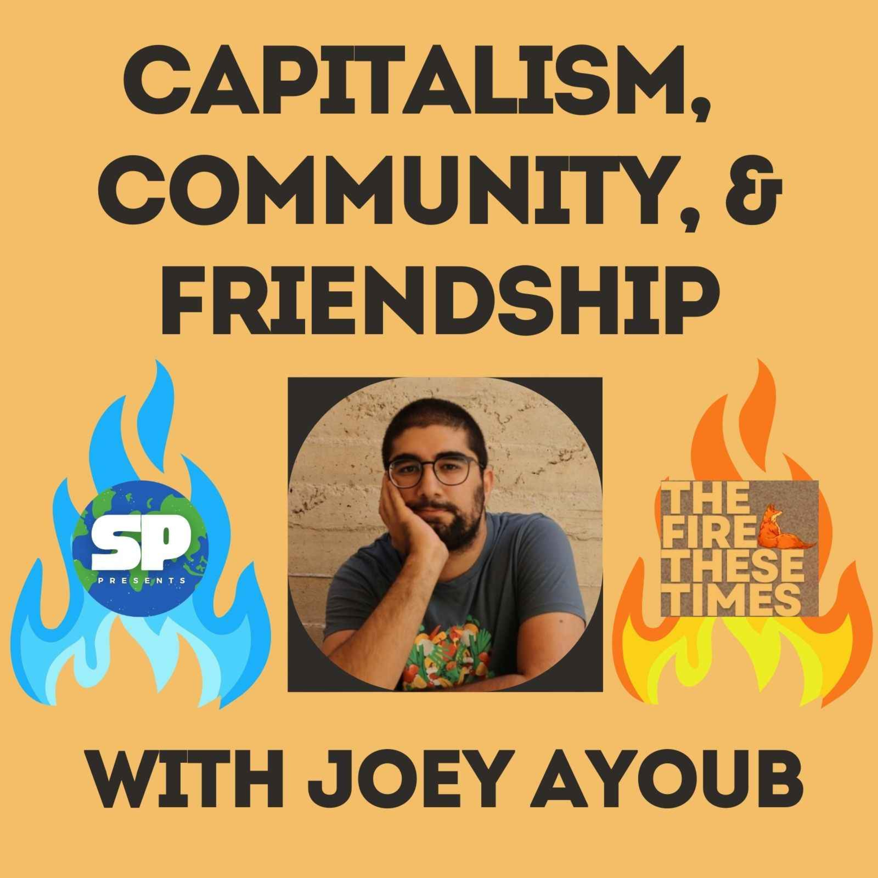 Capitalism, Community, and Friendship with Joey Ayoub