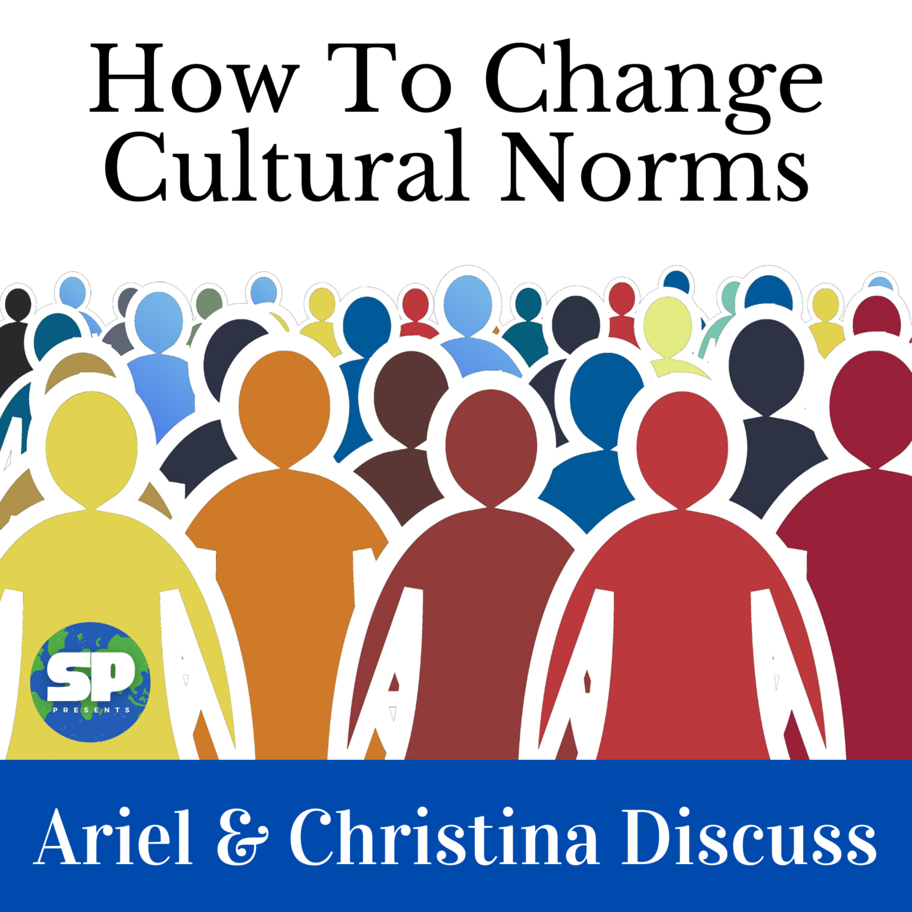 How to Change Cultural Norms: Ariel and Christina Discuss