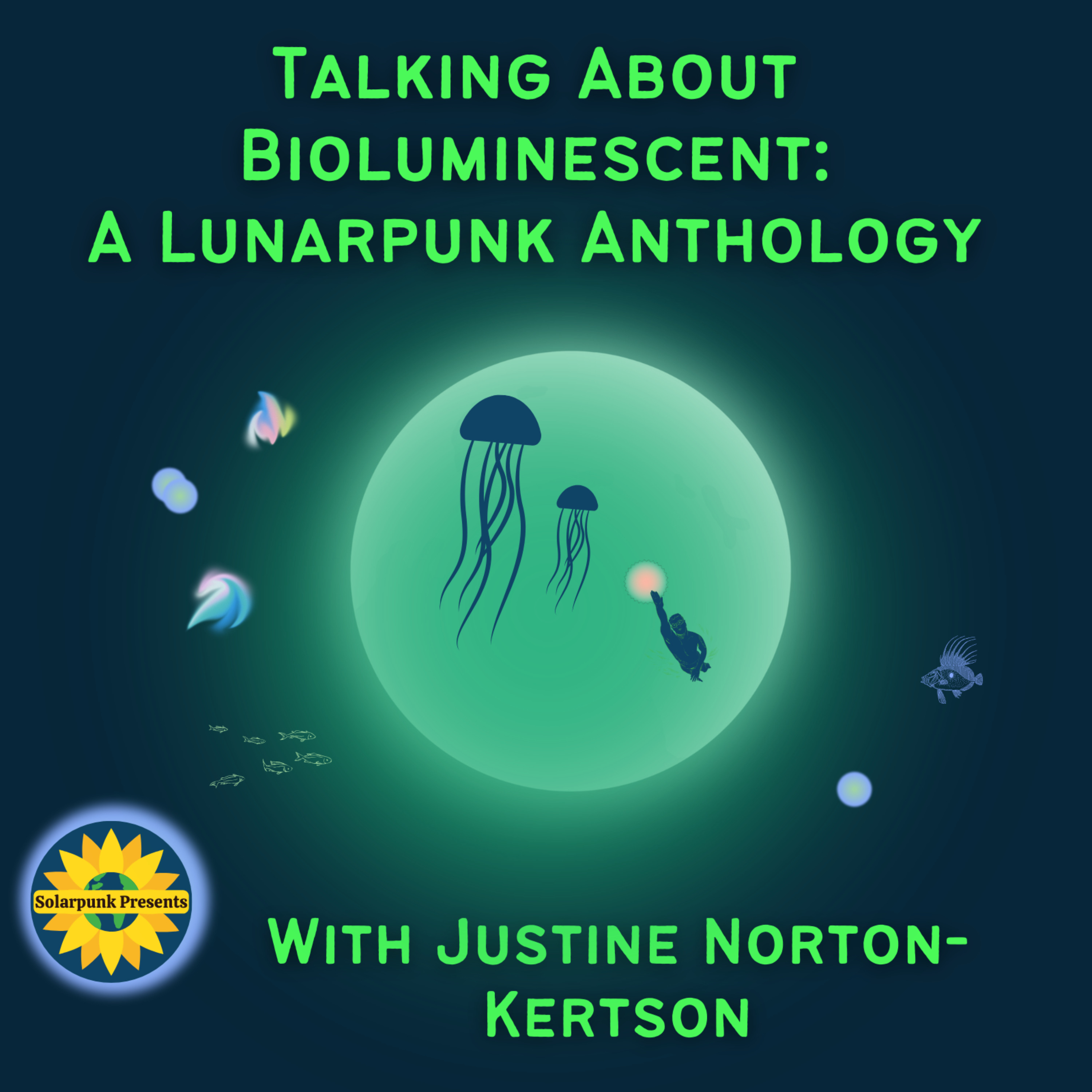 Talking About "Bioluminescent: A Lunarpunk Anthology", With Justine Norton-Kertson