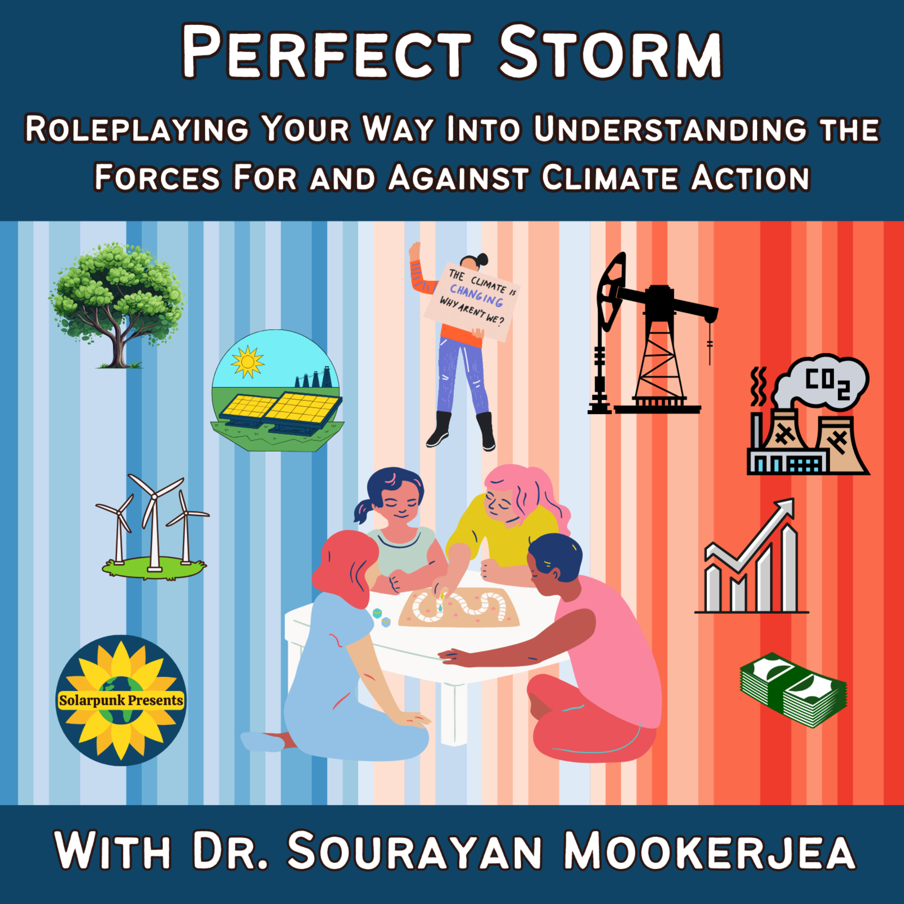 Perfect Storm: Roleplaying Your Way Into Understanding the Forces For and Against Climate Action, With Dr. Sourayan Mookerjea