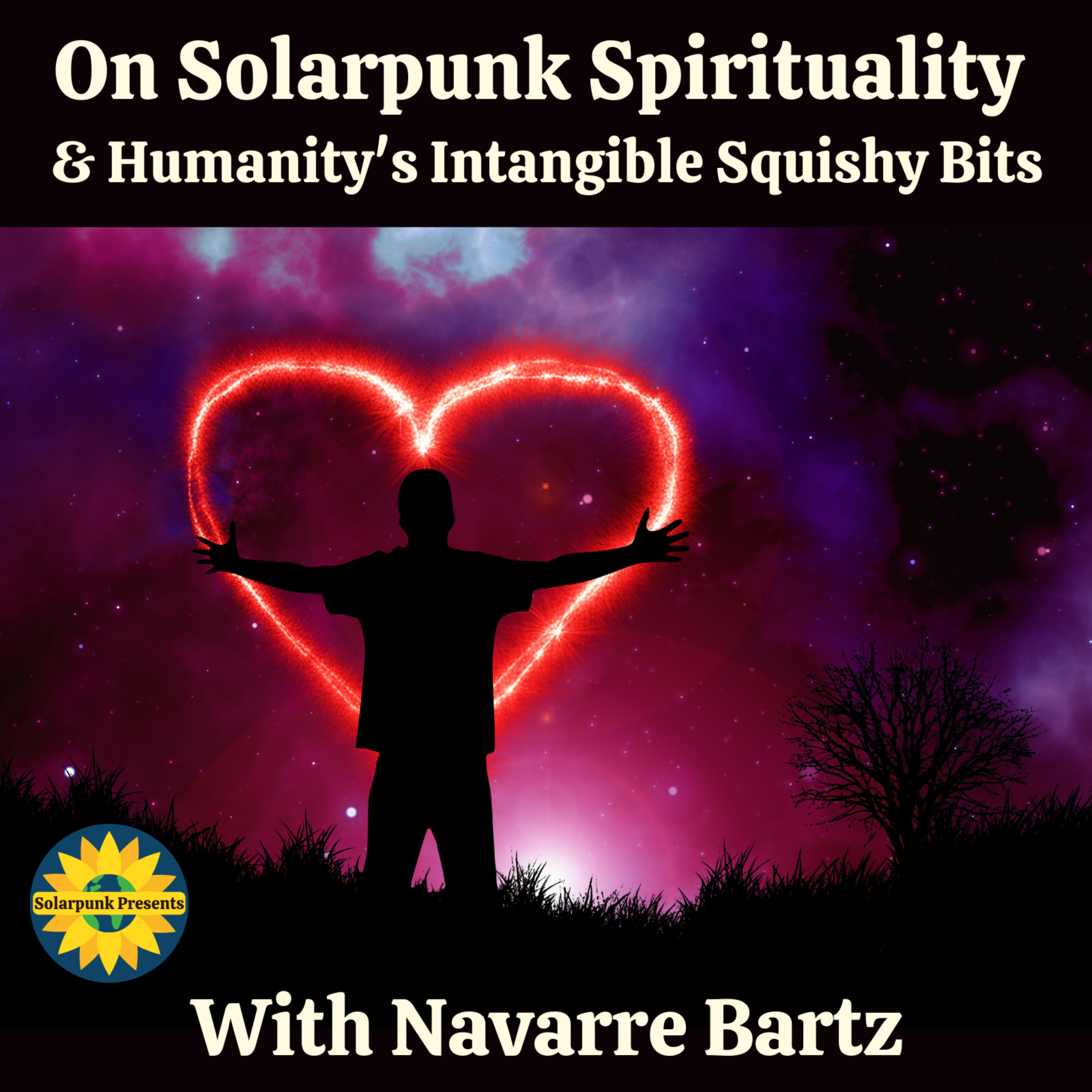 cover art for On Solarpunk Spirituality (& Humanity's Intangible Squishy Bits) with Navarre Bartz