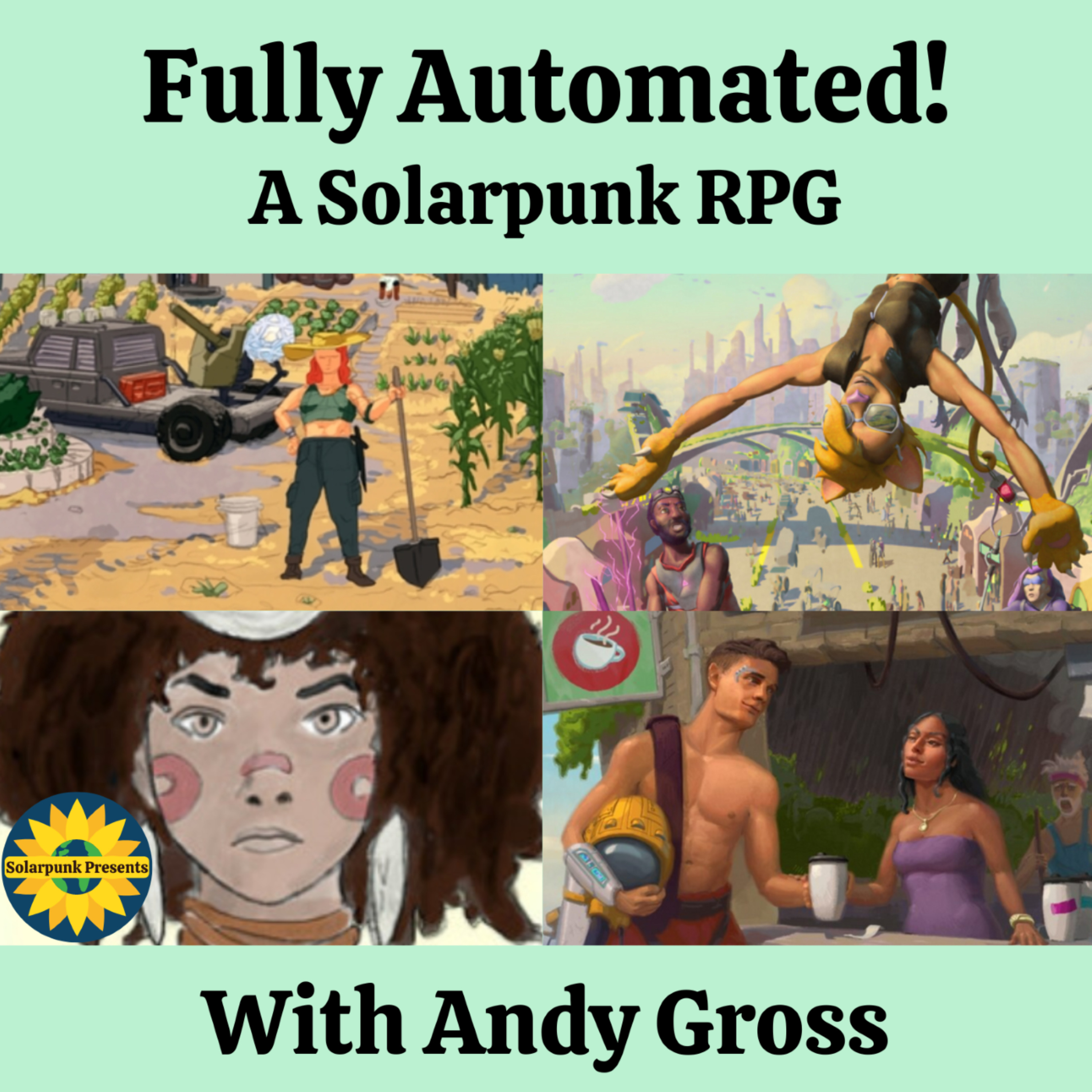 6.3: Fully Automated! A Solarpunk RPG, with Andy Gross