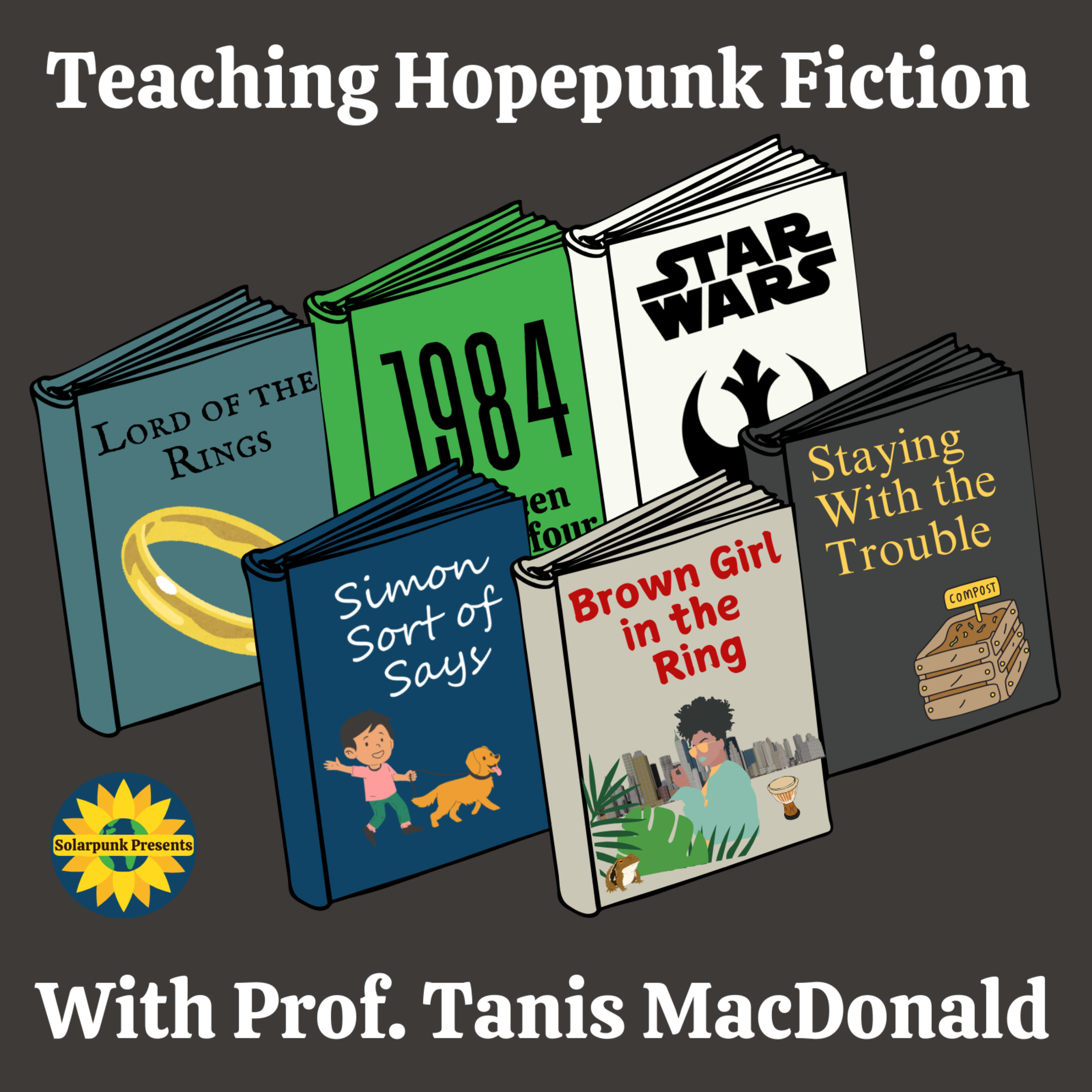 6.5: Teaching Hopepunk Fiction with Dr Tanis MacDonald