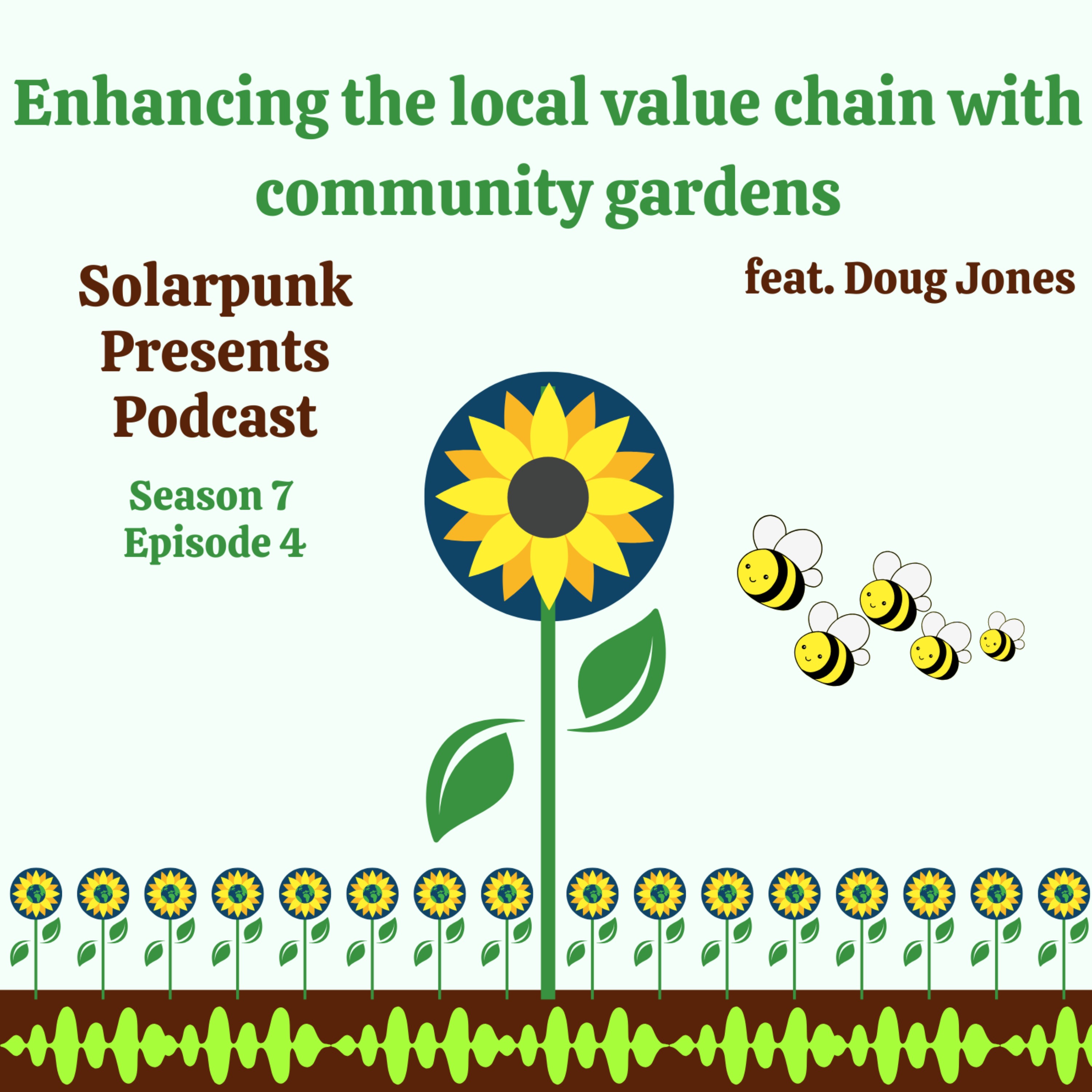 7.4: Enhancing the local values chain with community gardens feat. Doug Jones