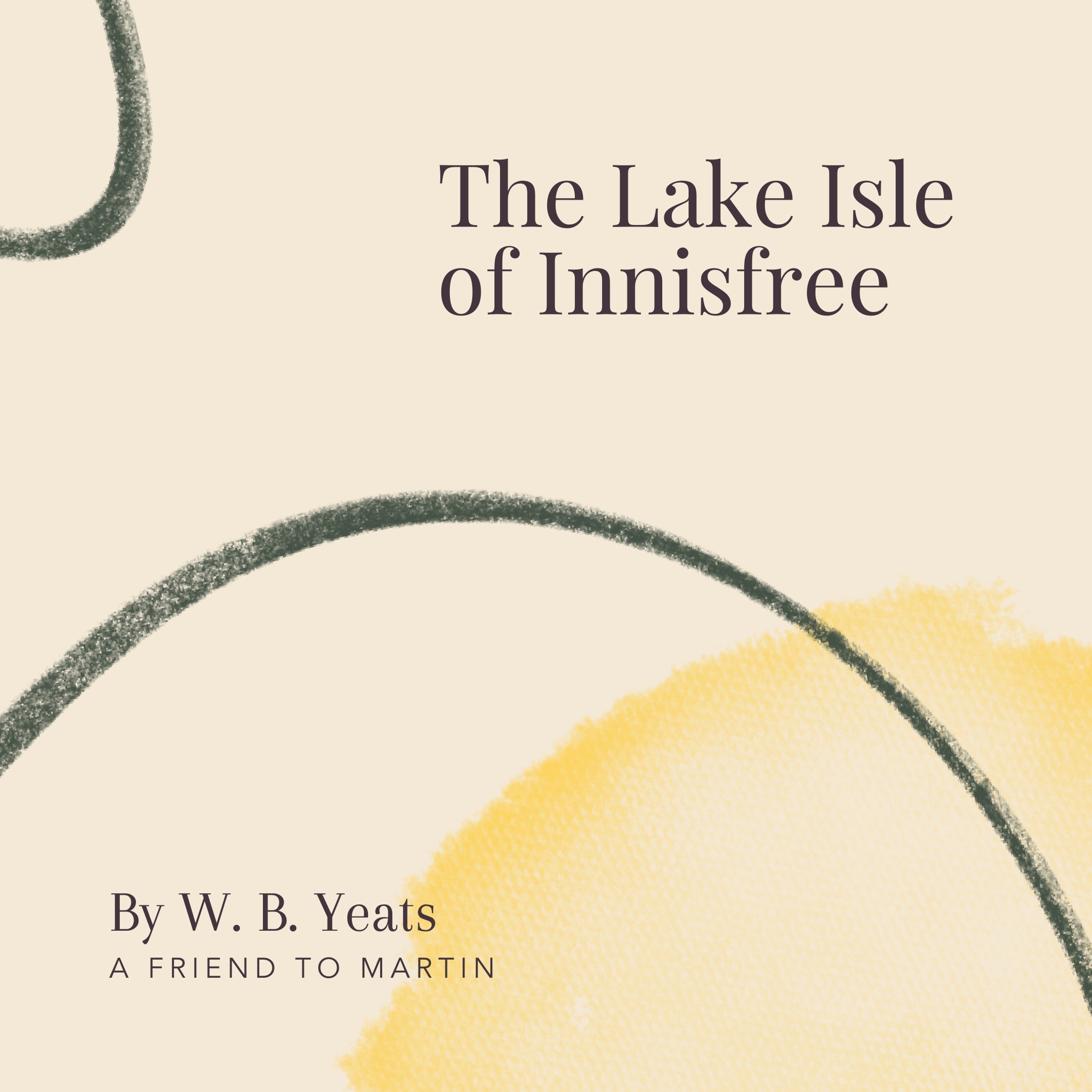 9. The Lake Isle of Innisfree by W.B. Yeats - A Friend to Martin