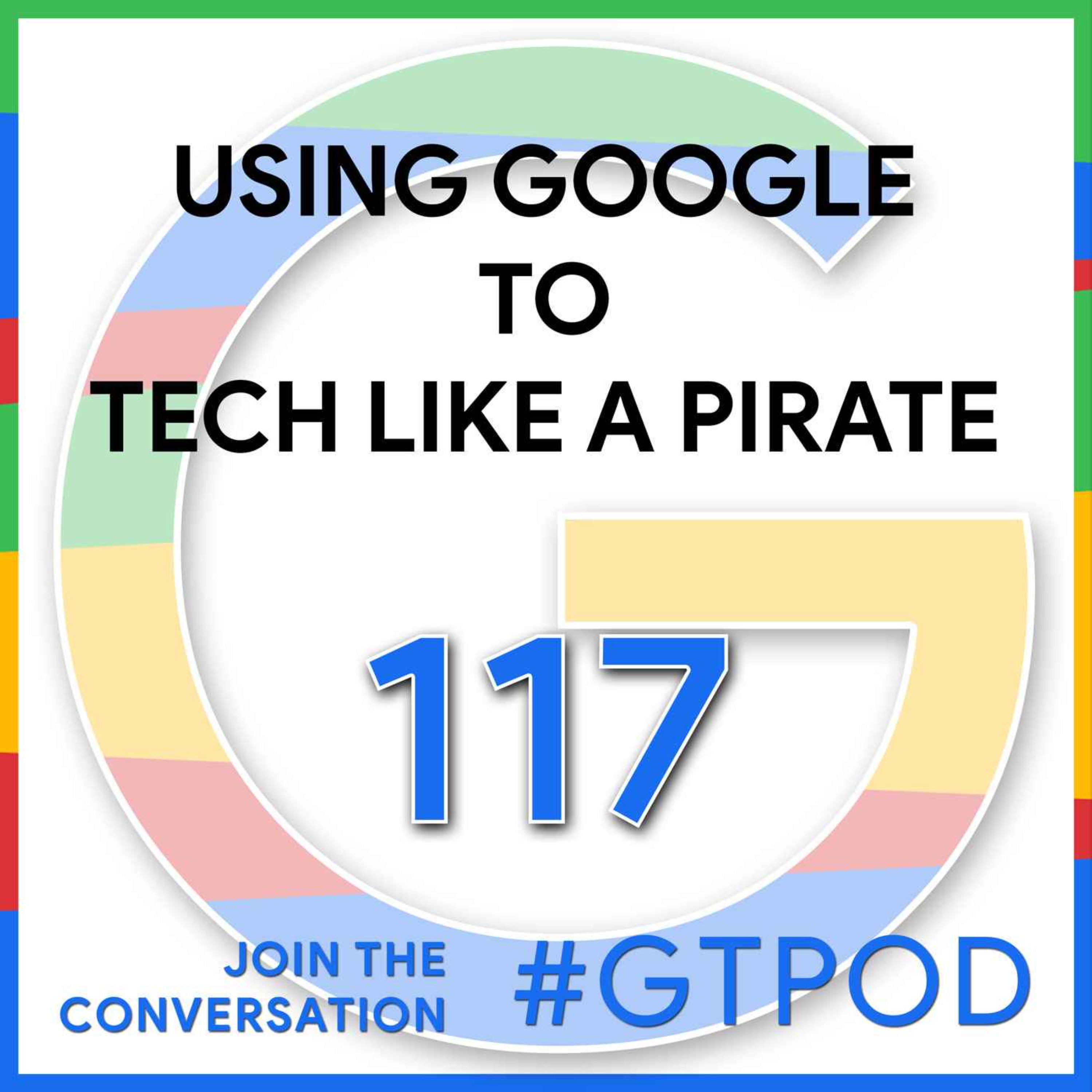 Using Google To Tech Like A Pirate - GTP117