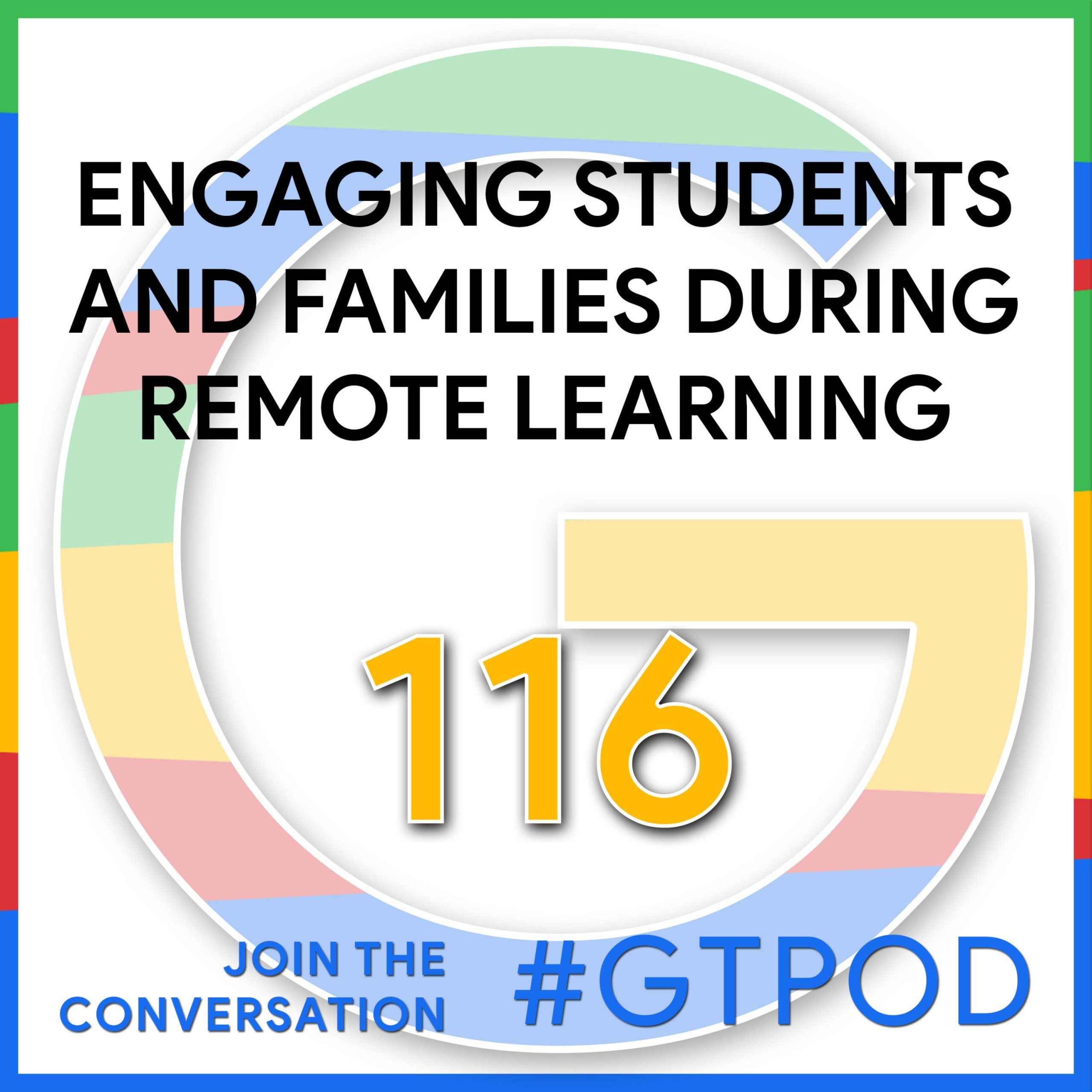 Engaging Students and Families During Remote Learning - GTP116