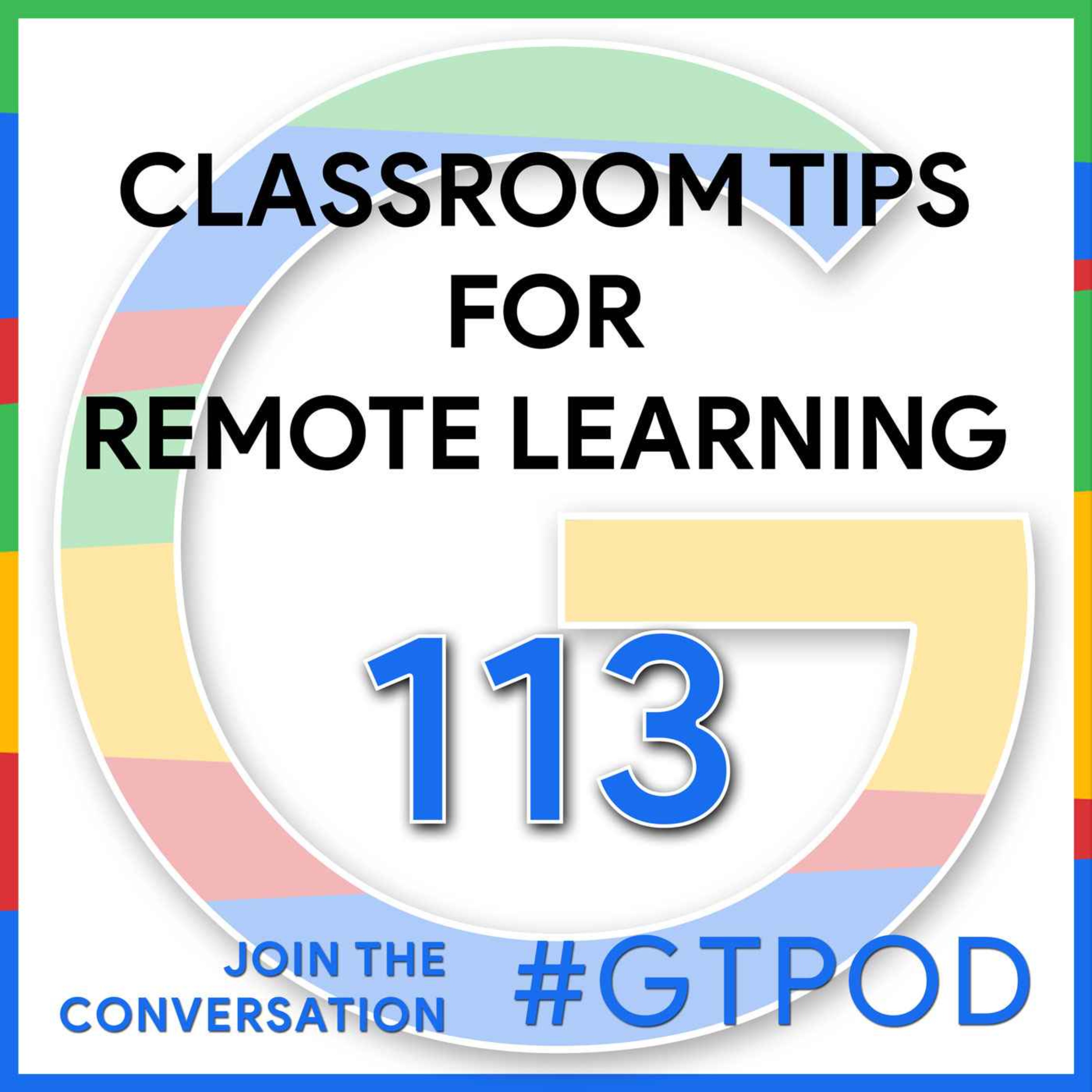 cover art for Google Classroom Tips for Remote Learning - GTP113