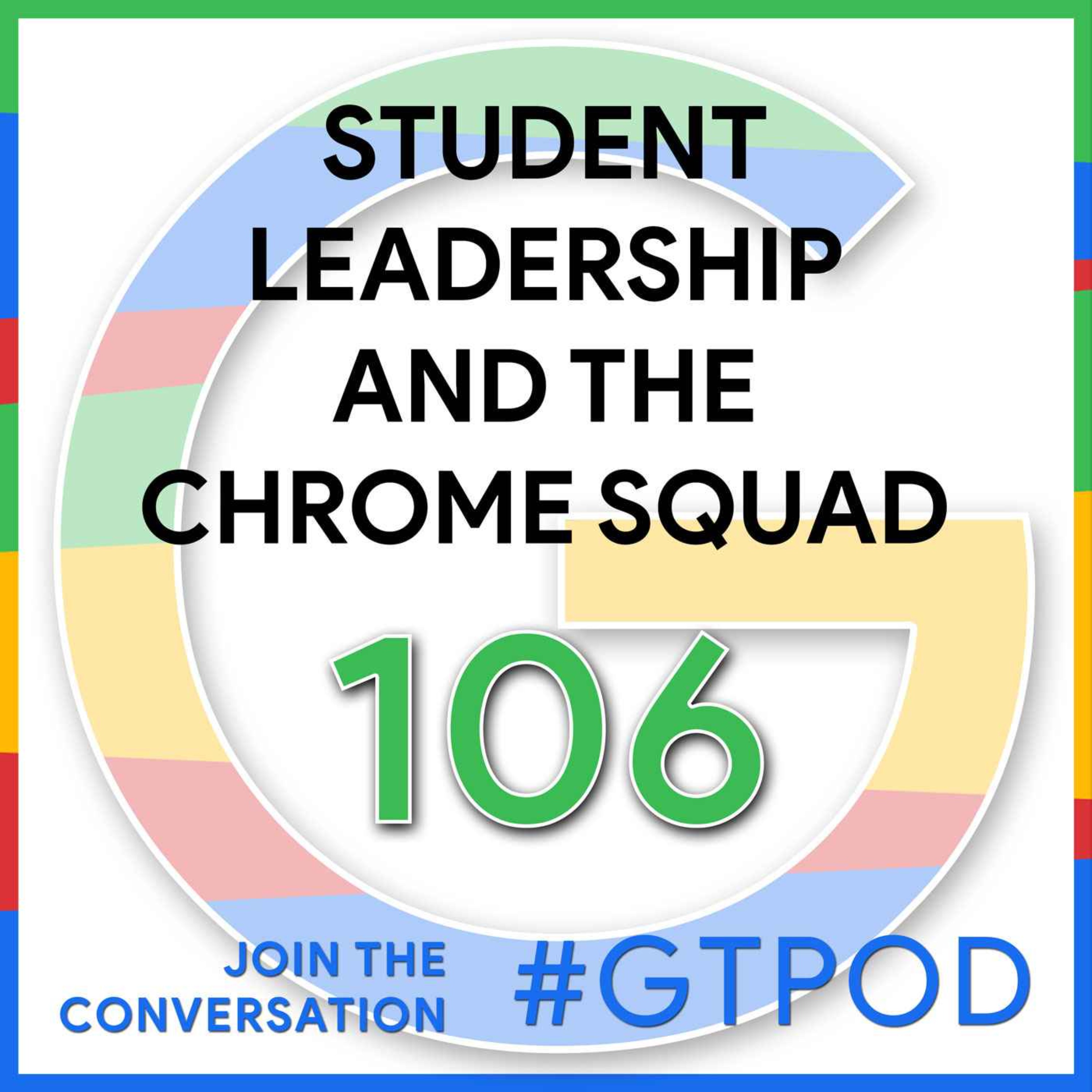 cover art for Student Leadership and the Chrome Squad- GTP106