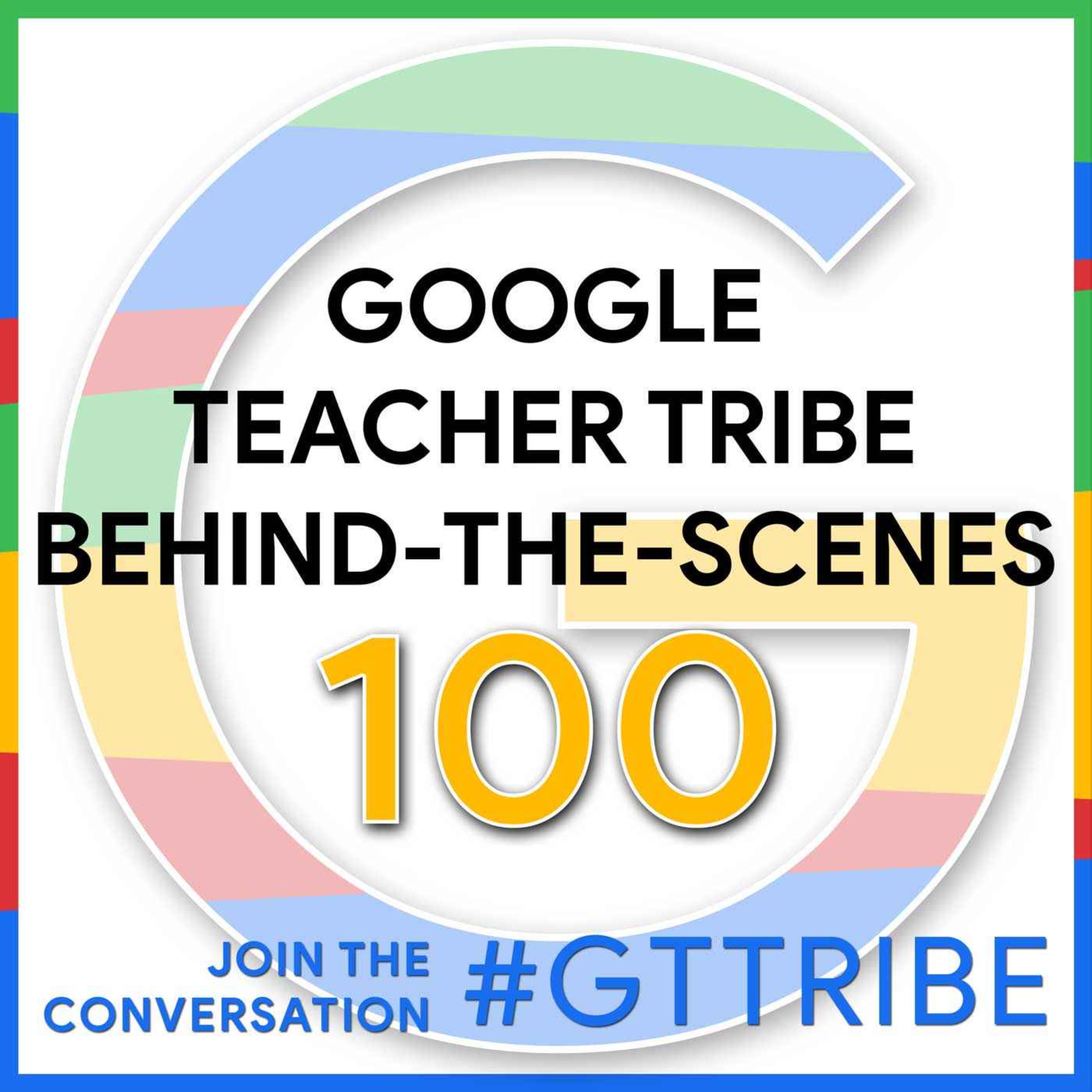 cover art for Google Teacher Tribe Behind-the-Scenes - GTT100