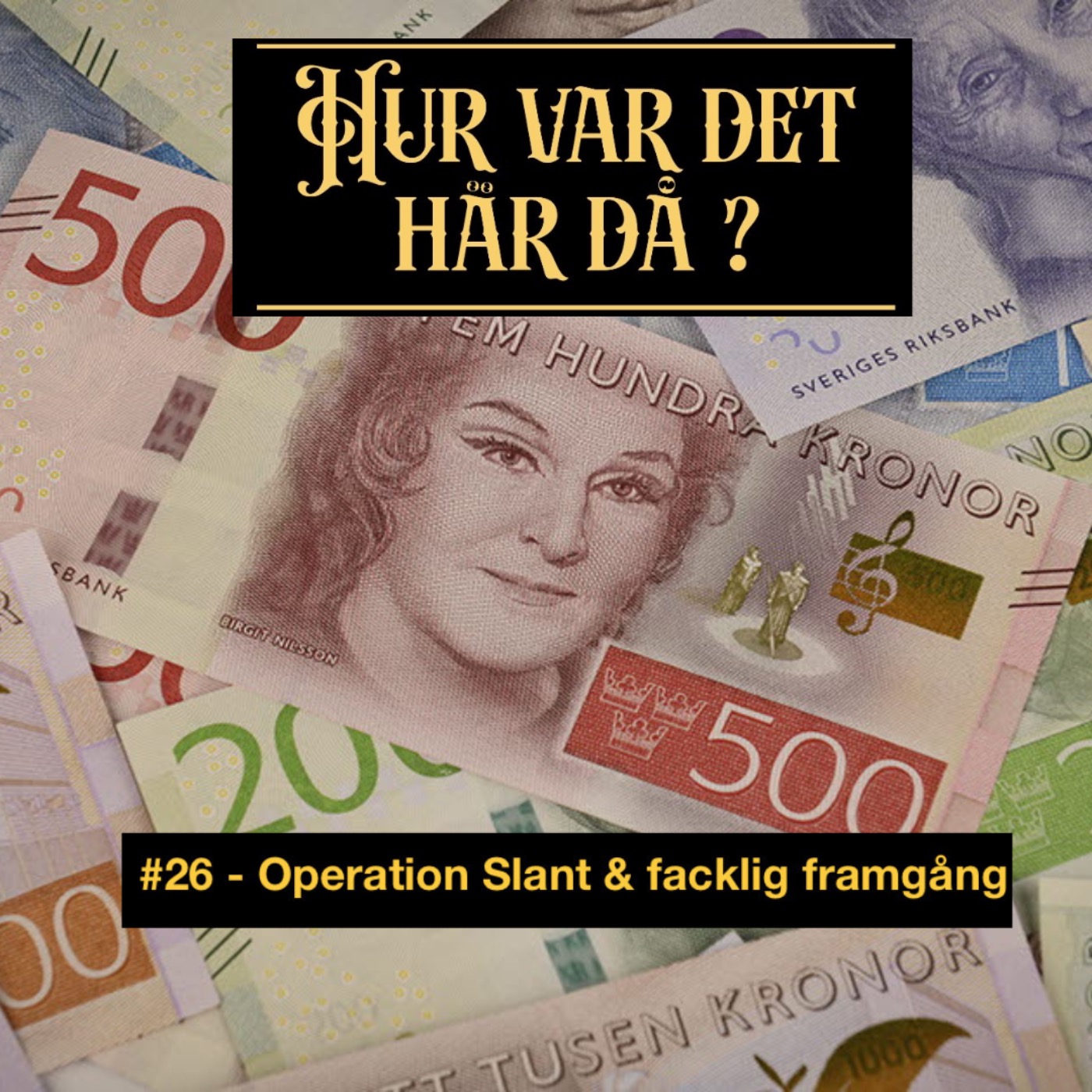 #26 - Operation Slant & facklig framgång