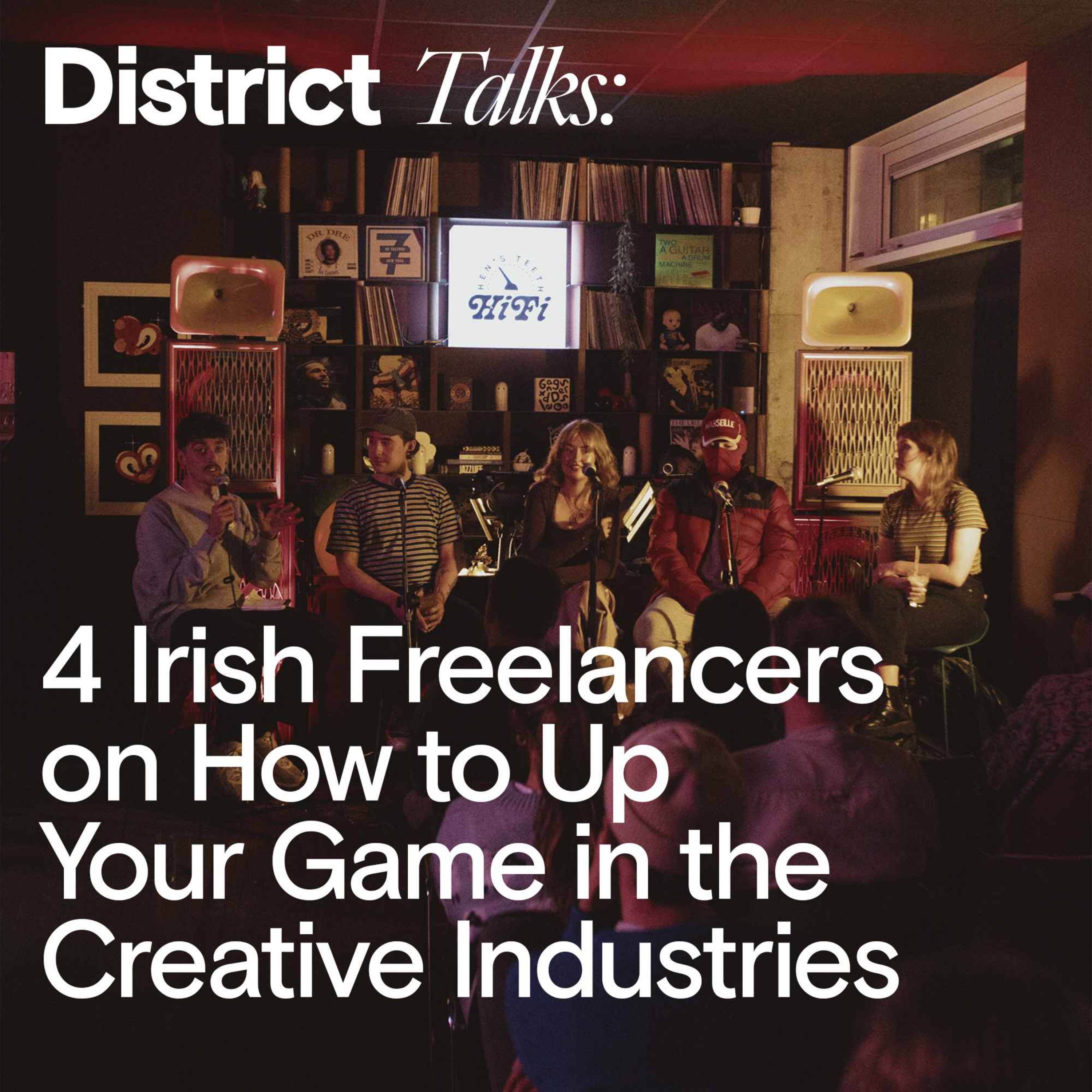 cover art for District Talks: Irish Freelancers on How to Up Your Game in the Creative Industries. 