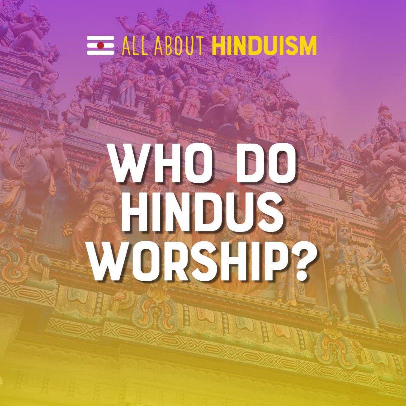 Who do Hindus worship?