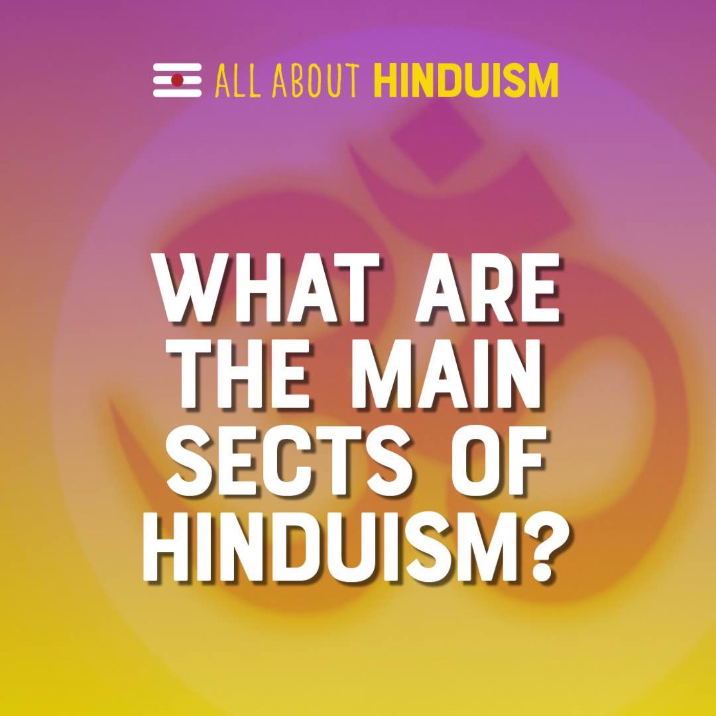 What are the main sects of Hinduism?